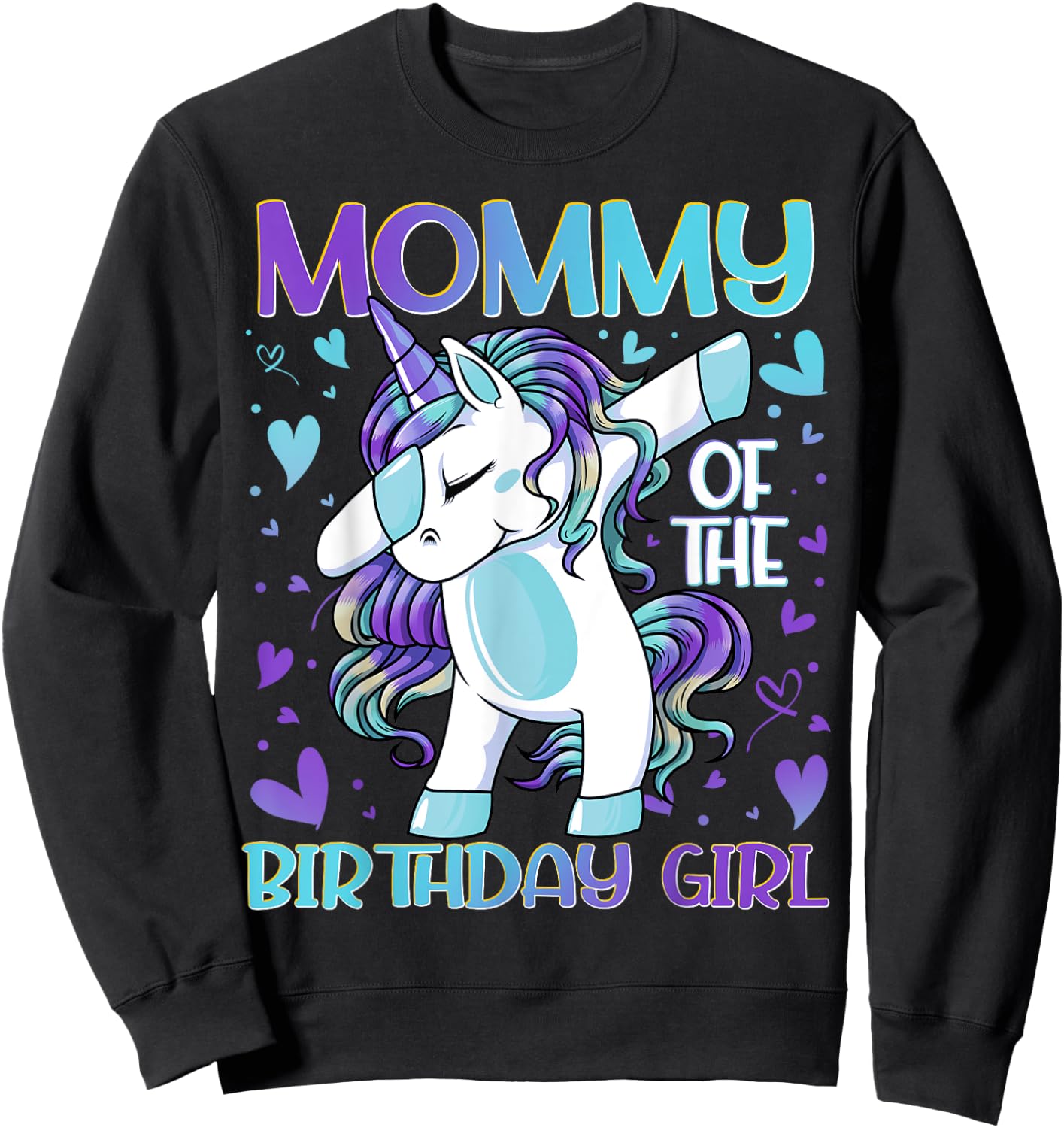 Mommy of the Birthday Girl Dabbing Unicorn Mom Mommy Gifts Sweatshirt - Sweatshirt | Black