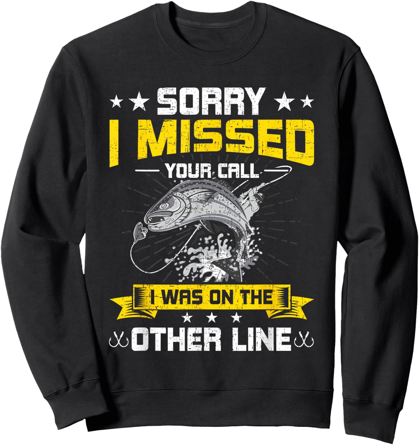 Sorry I Missed Your Call i Was On Other Line Fishing Sweatshirt - Sweatshirt | Black
