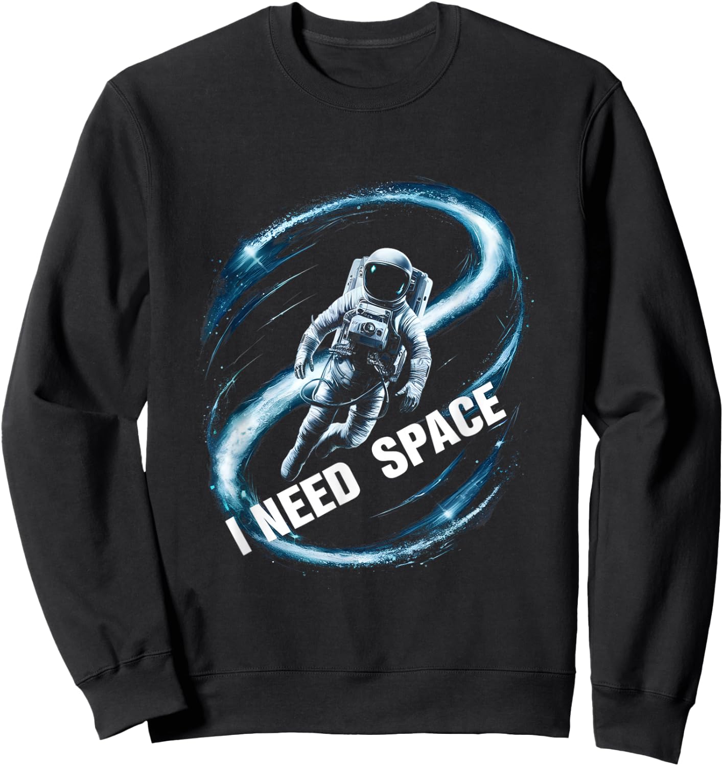I Need Space Astronaut Spaceman Sweatshirt - Sweatshirt | Black
