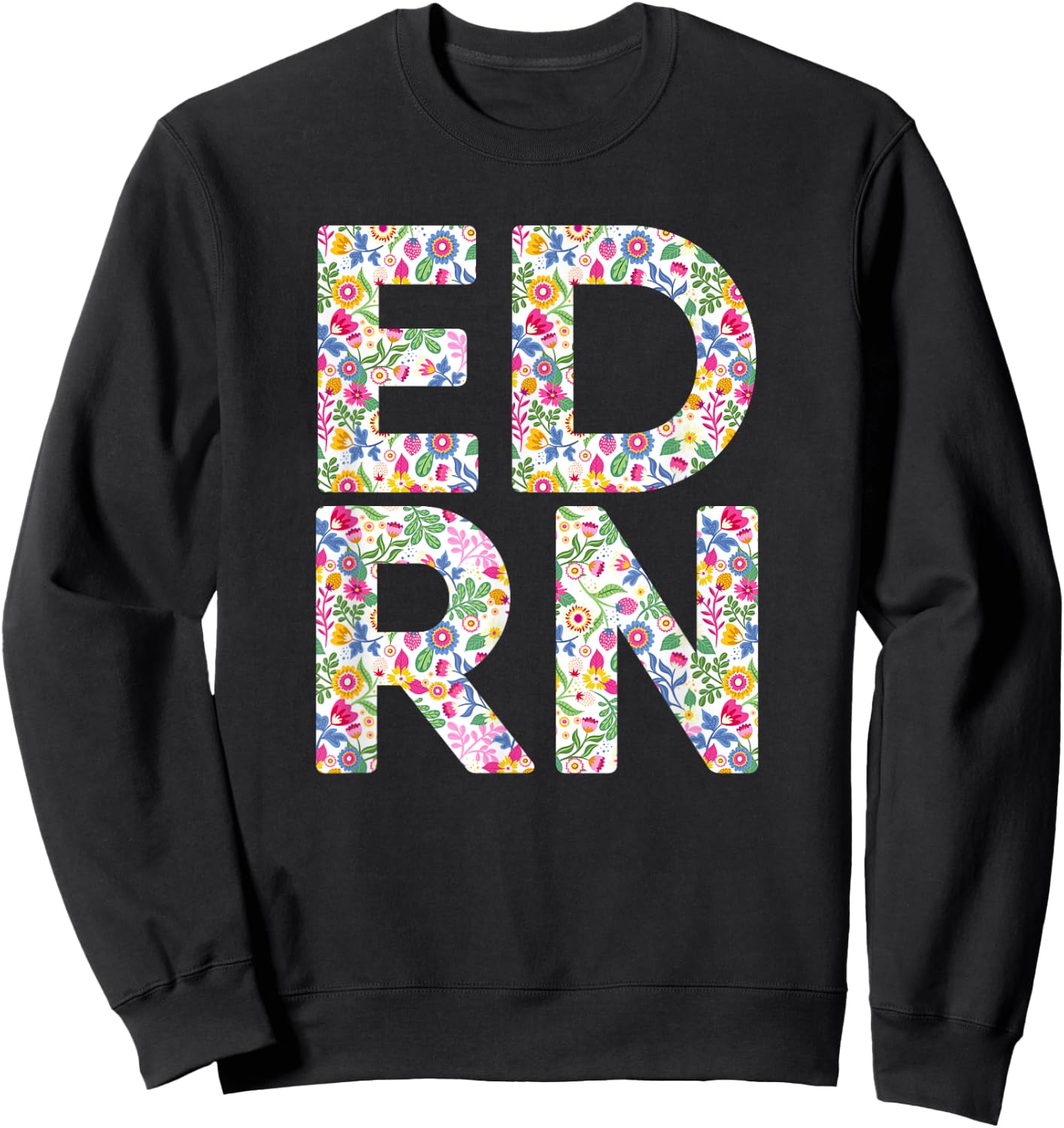 ED RN Nursing Healthcare Work Emergency Room Flower Funny Sweatshirt - Sweatshirt | Black