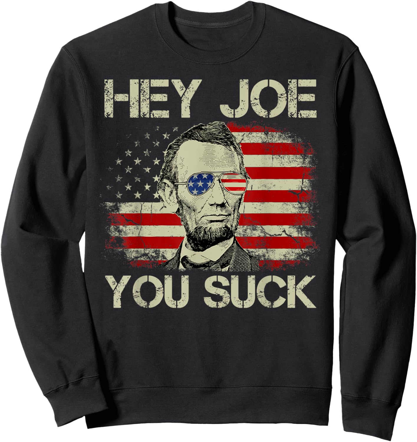 Vintage American Flag Abraham Abe Lincoln Hey Joe You Suck Men Sweatshirt - Sweatshirt | Black