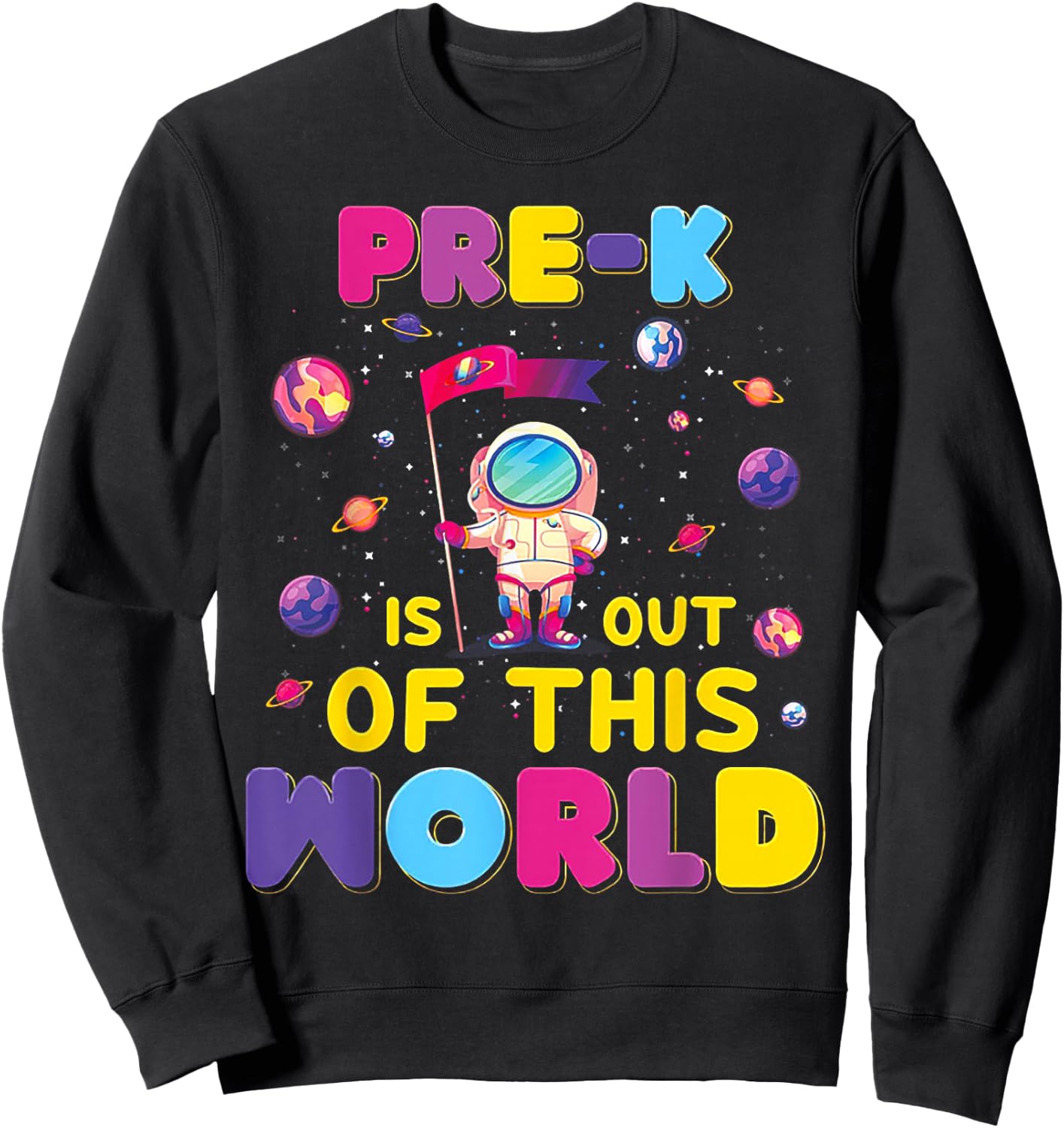 Pre-k Is Out Of This World Astronaut Sweatshirt - Sweatshirt | Black