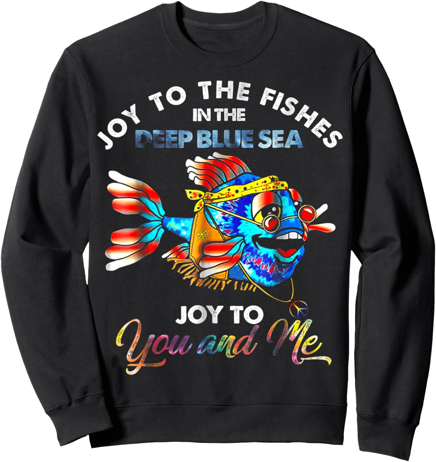 Joy To The Fishes In The Deep Blue Sea Joy To You And Me Sweatshirt - Sweatshirt | Black