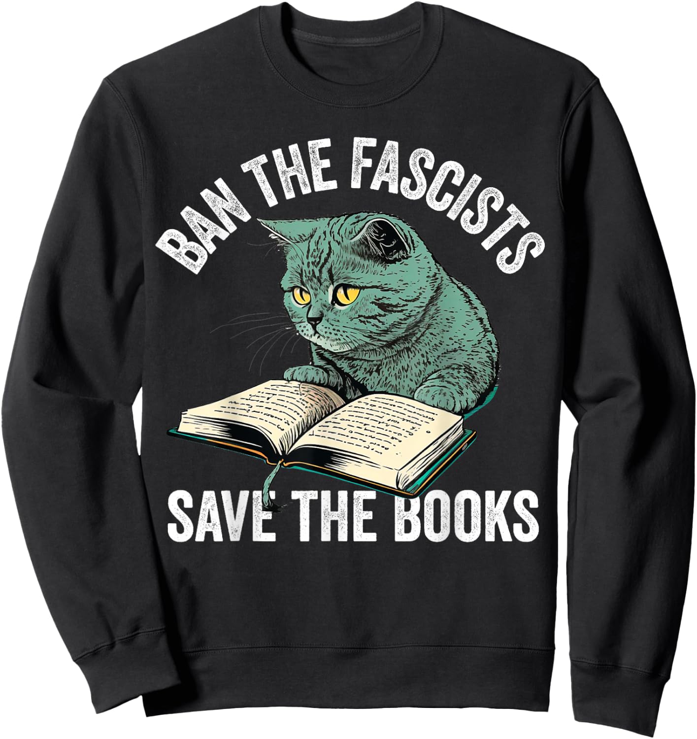 Ban The Fascists Save The Books Funny Book Lover Worm Nerd Sweatshirt - Sweatshirt | Black