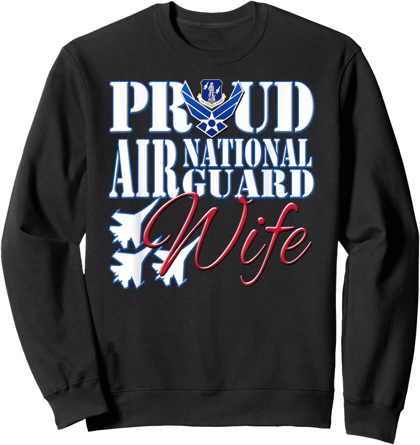 Proud Air National Guard Wife Shirt Air Force Military Sweatshirt - Sweatshirt | Black