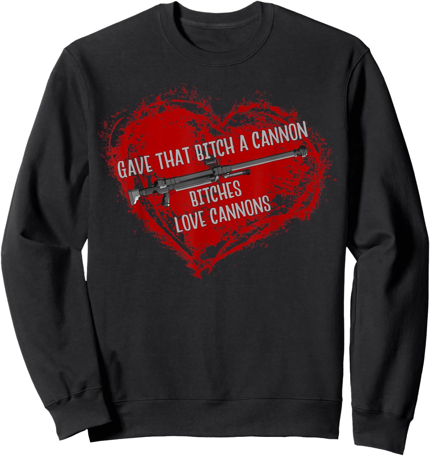 Bitches Love Cannons Funny Adult Meme Gamer Anime Sweatshirt - Sweatshirt | Black