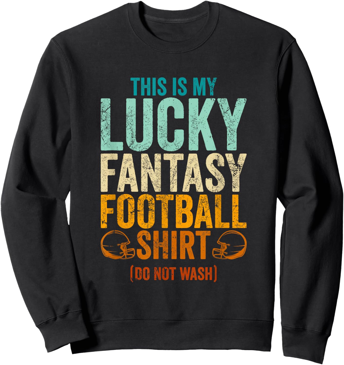 Funny Lucky Fantasy Football Draft Party Do Not Wash Sweatshirt - Sweatshirt | Black