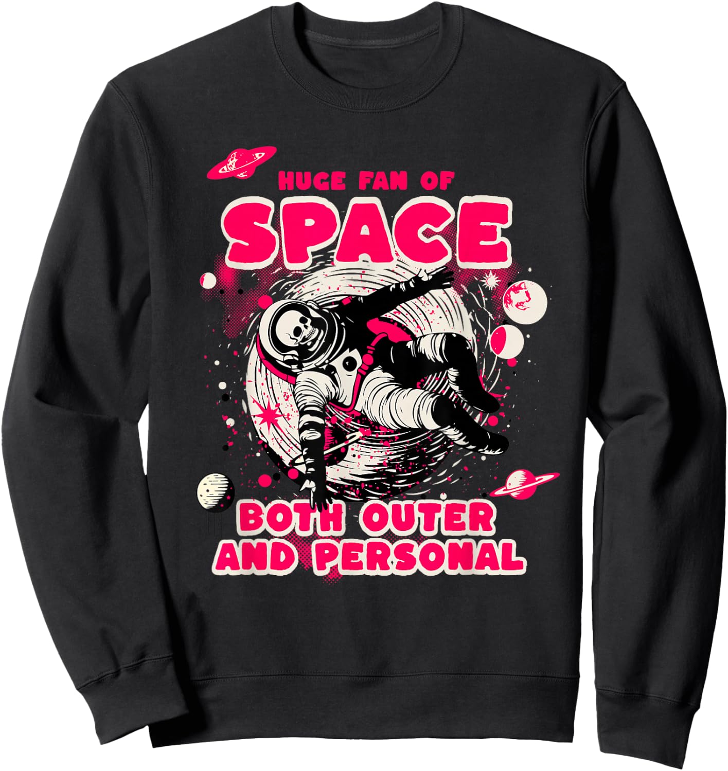 Huge Fan of Space Both Outer and Personal Funny Astronaut Sweatshirt - Sweatshirt | Black