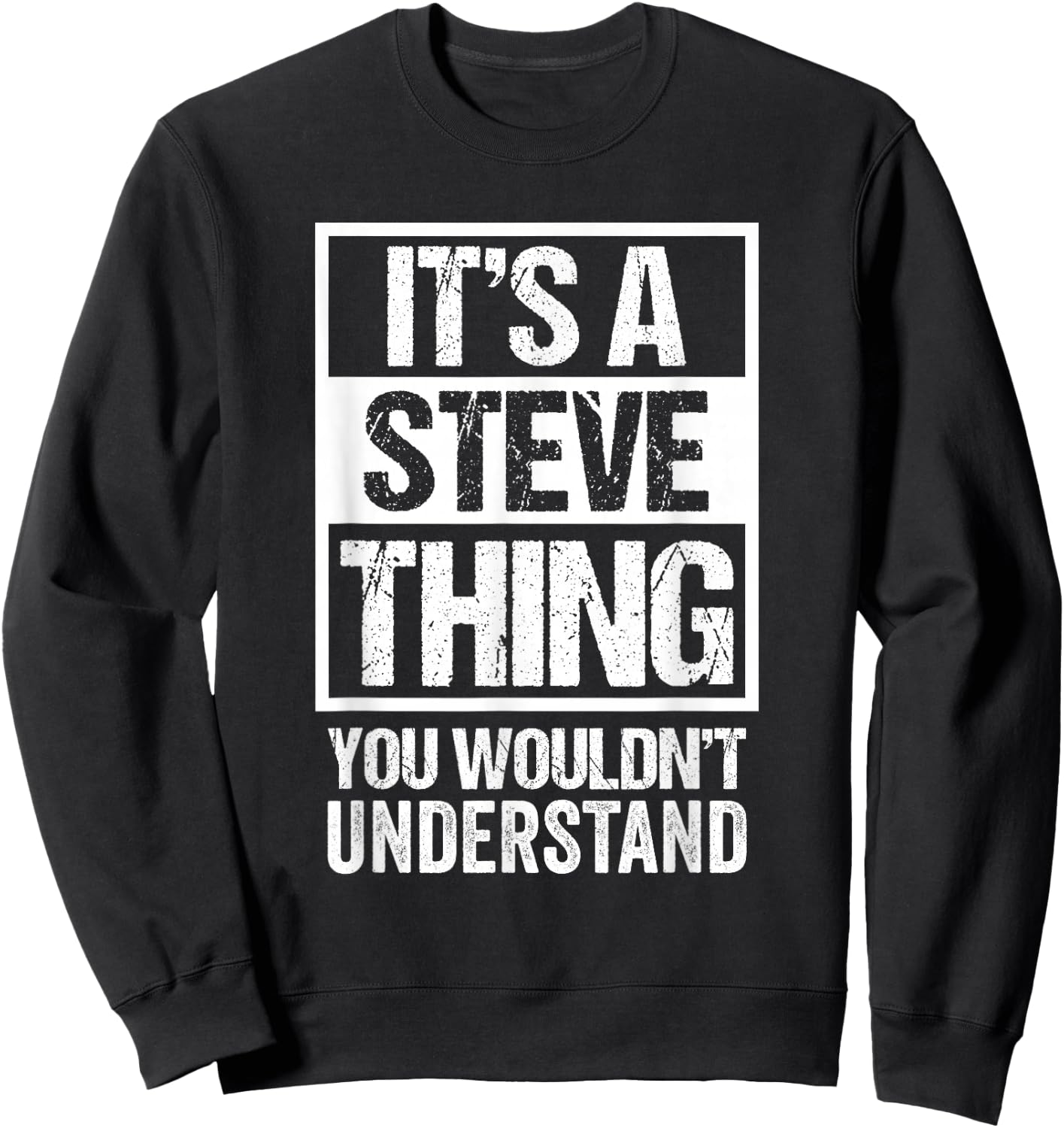 It's A Steve Thing You Wouldn't Understand Sweatshirt - Sweatshirt | Black