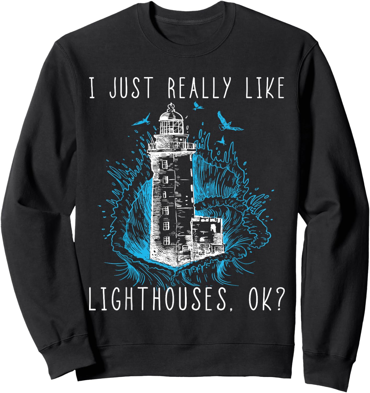Lighthouse I Just Really Like Lighthouses Seagull Boating Sweatshirt - Sweatshirt | Black