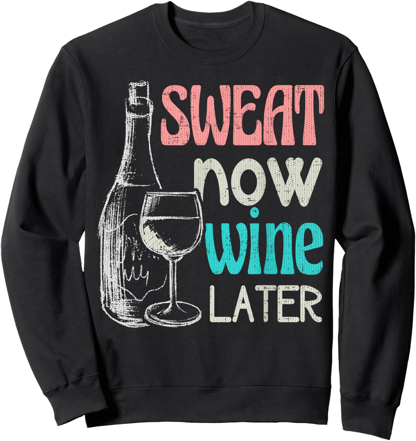 Sweat Now Wine Later Funny Workout Fitness Gift Sweatshirt - Sweatshirt | Black