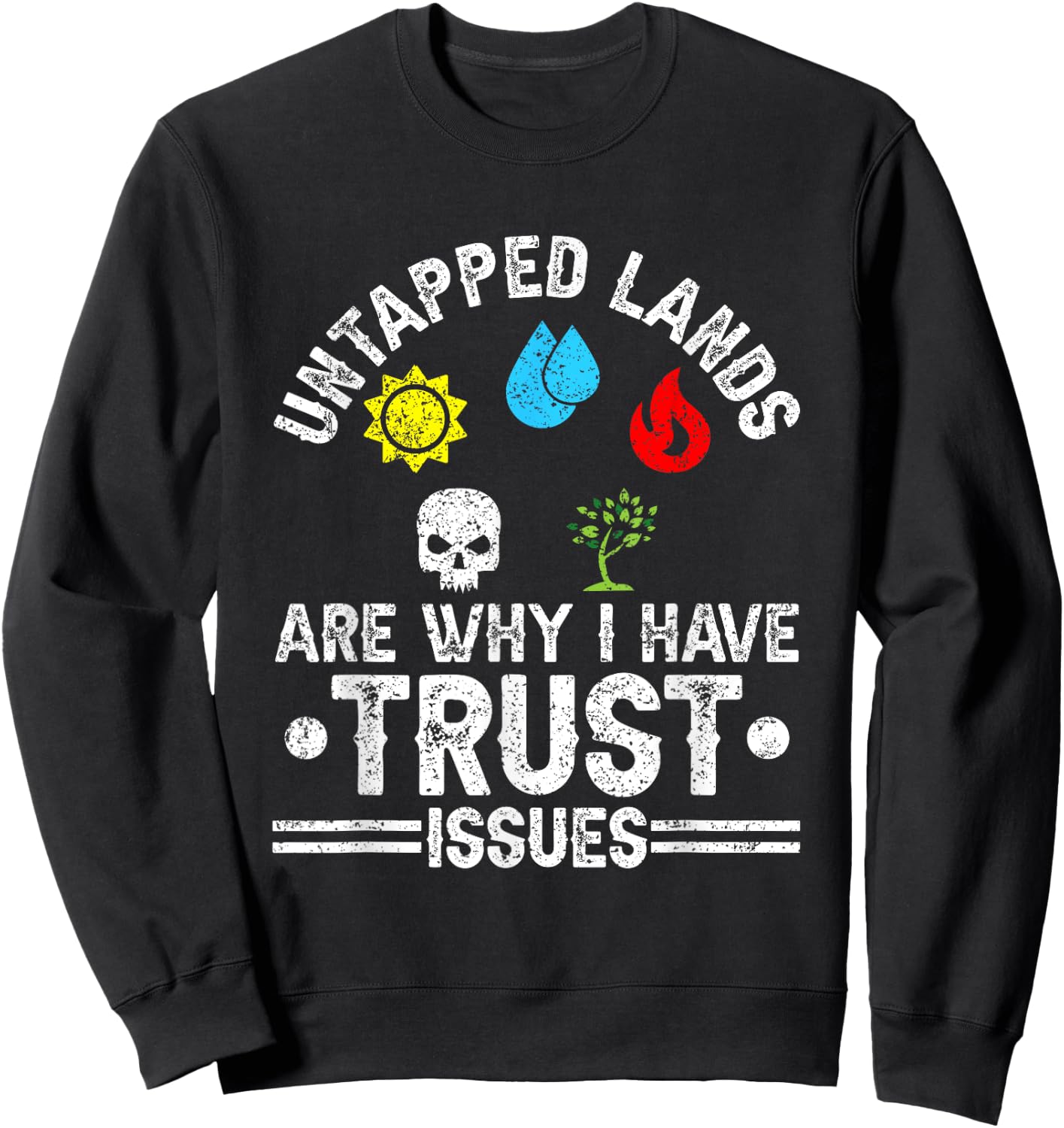 Untapped Lands Trust Issues Funny Magic Geek TCG Sweatshirt - Sweatshirt | Black