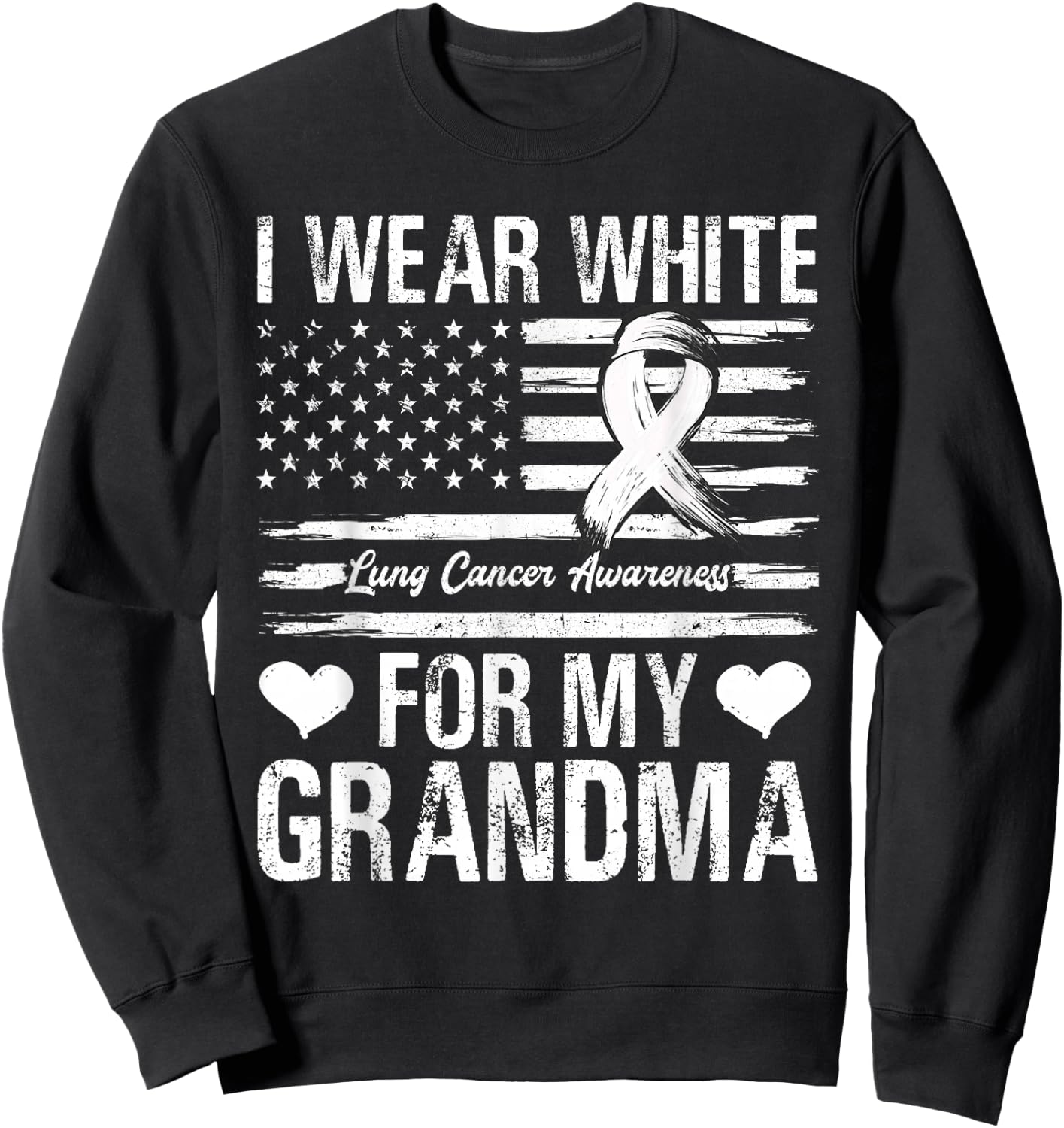 I Wear White For My Grandma Lung Cancer Awareness Flag Sweatshirt - Sweatshirt | Black