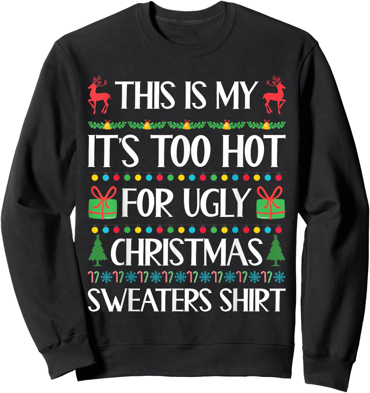 Funny Xmas Women Men Too Hot for Ugly Christmas Sweater Sweatshirt - Sweatshirt | Black