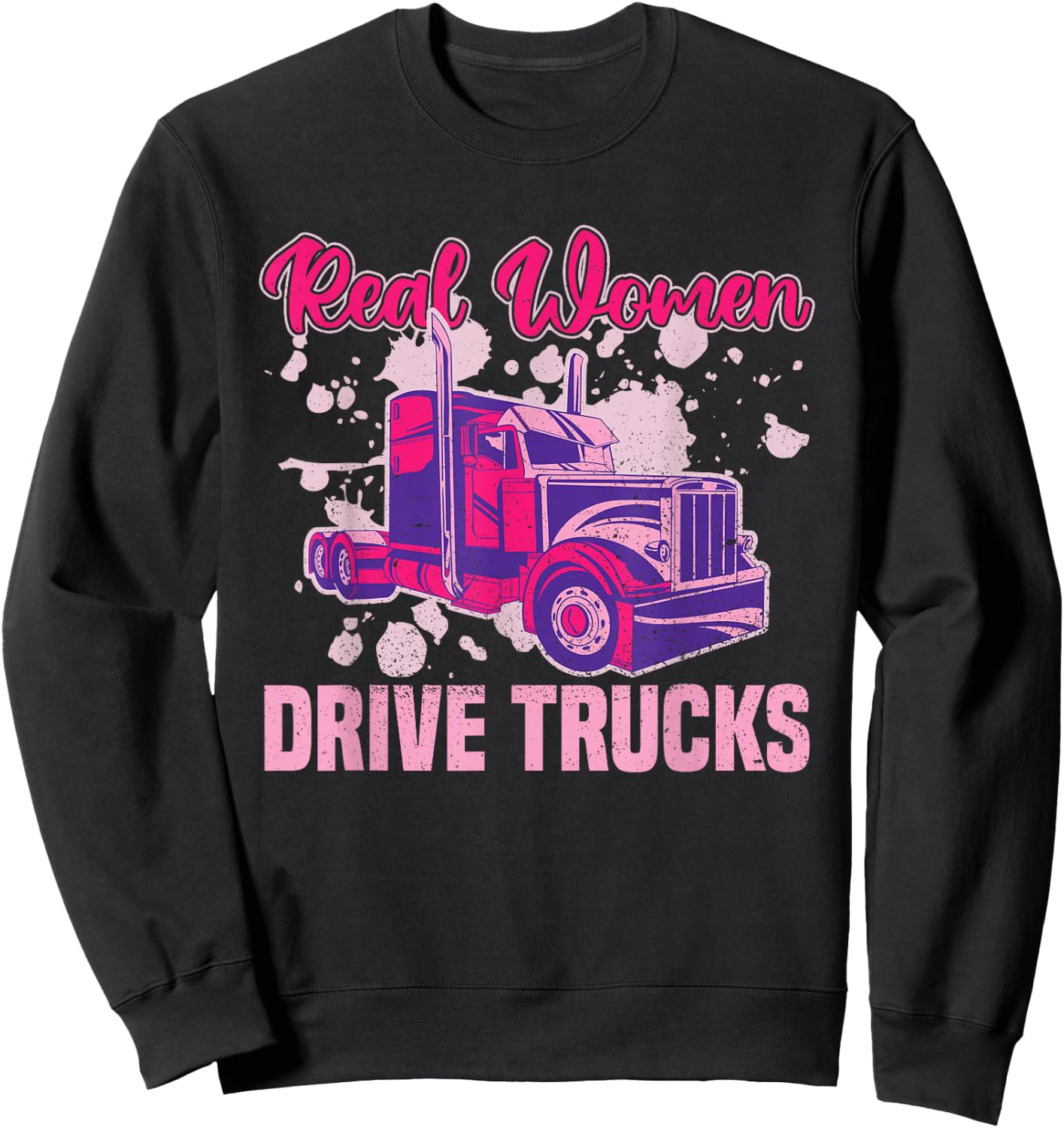 Real Women Drive Trucks - Truck Driver Trucker Semi Truck Sweatshirt - Sweatshirt | Black