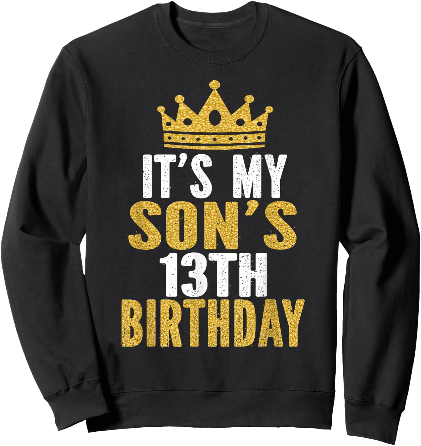 It's My Son's 13th Birthday 13 Years Old Boy Sweatshirt - Sweatshirt | Black