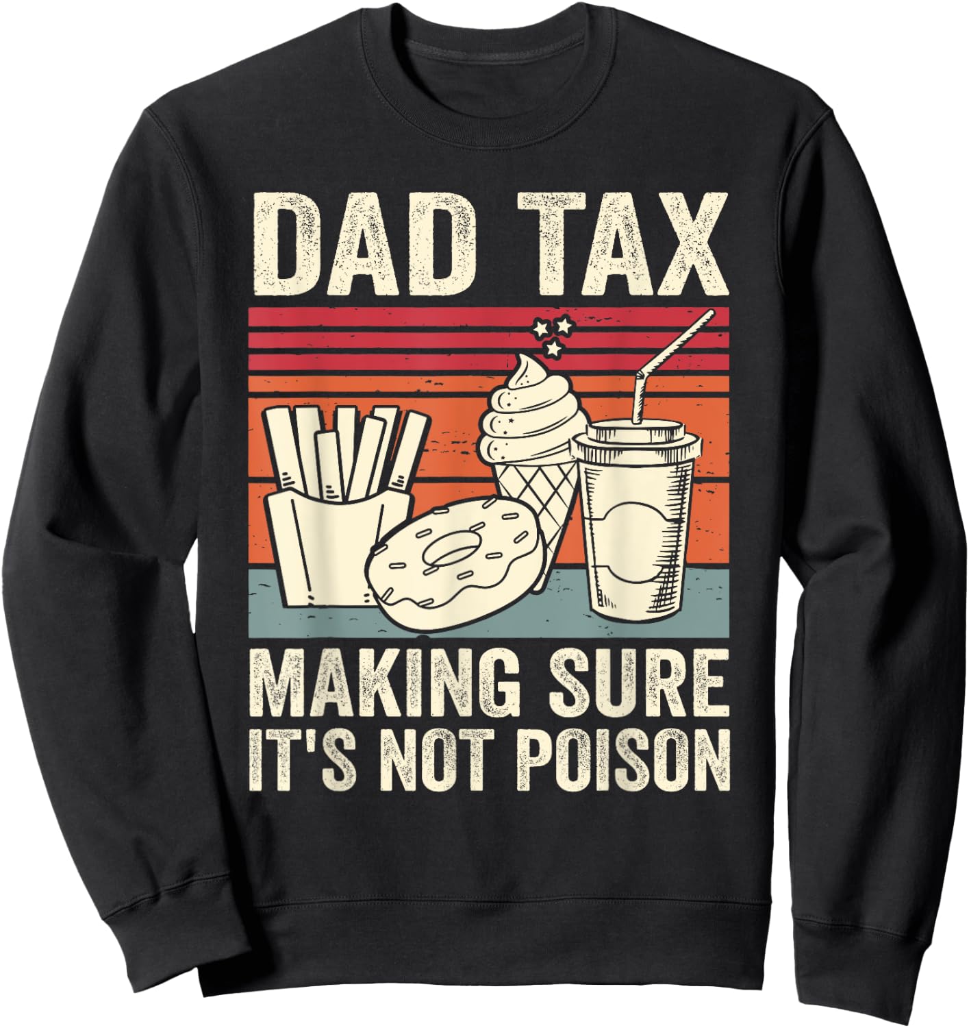 Dad Tax Making Sure It's Not Poison Men Funny Father's Day Sweatshirt - Sweatshirt | Black