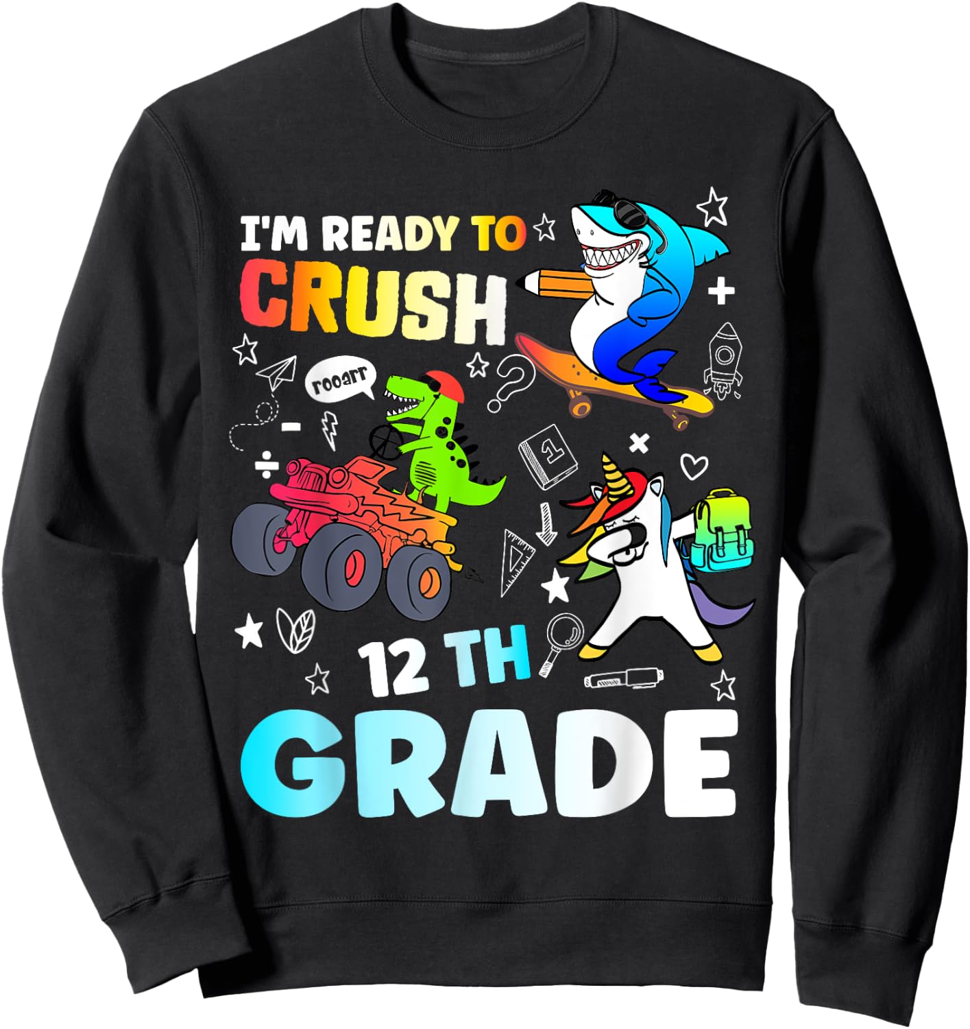 I'm Ready to Crush 12th Grade Funny Back To School Sweatshirt - Sweatshirt | Black
