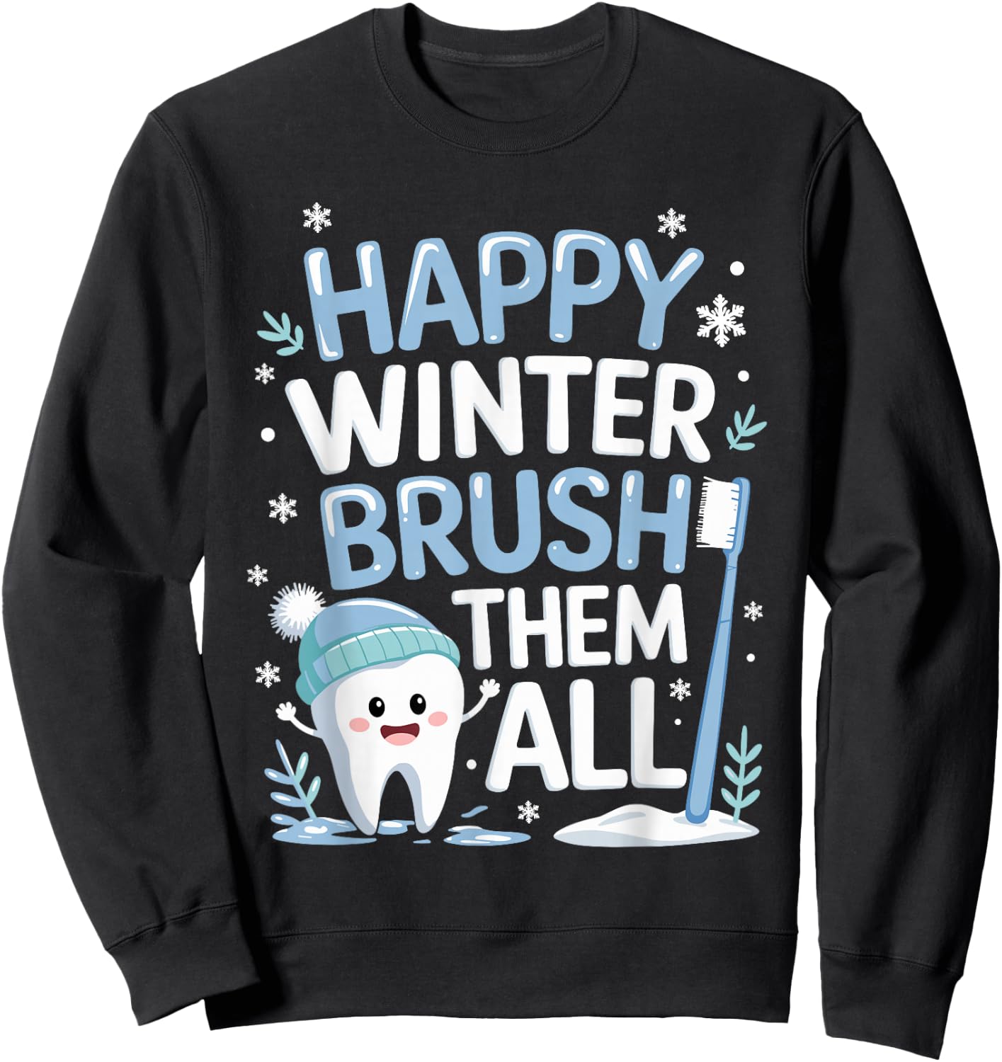 Happy Winter Brush Them All Teeth Dental Dentist Christmas Sweatshirt - Sweatshirt | Black