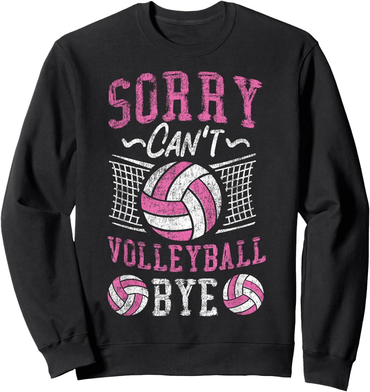 Volleyball Player Team Sorry Can't Volleyball Bye Sweatshirt - Sweatshirt | Black