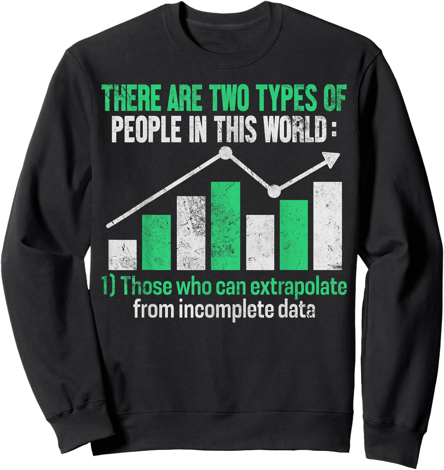 Those Who Can Extrapolate from Incomplete Data Funny Data Sweatshirt - Sweatshirt | Black