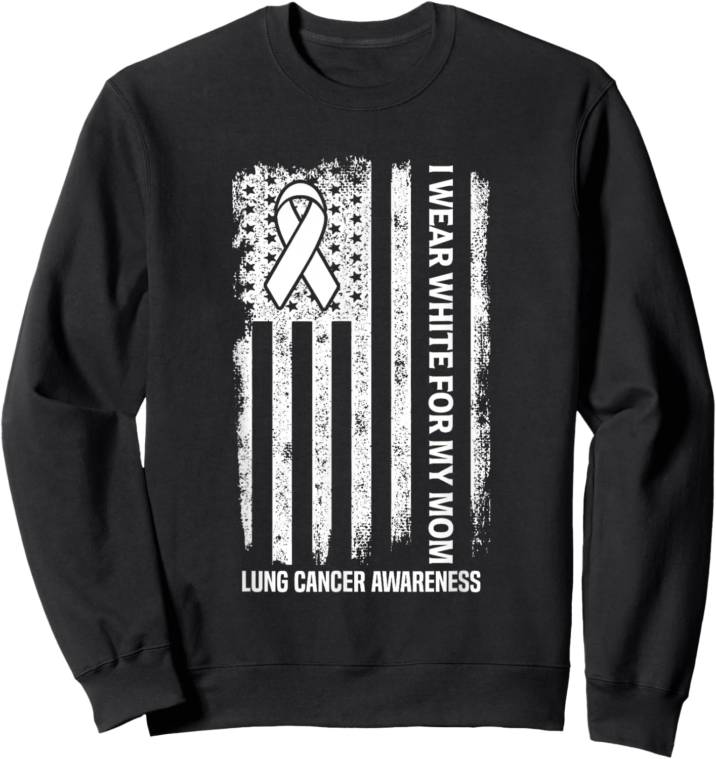 I Wear white for my Mom White Ribbon Lung Cancer Awareness Sweatshirt - Sweatshirt | Black
