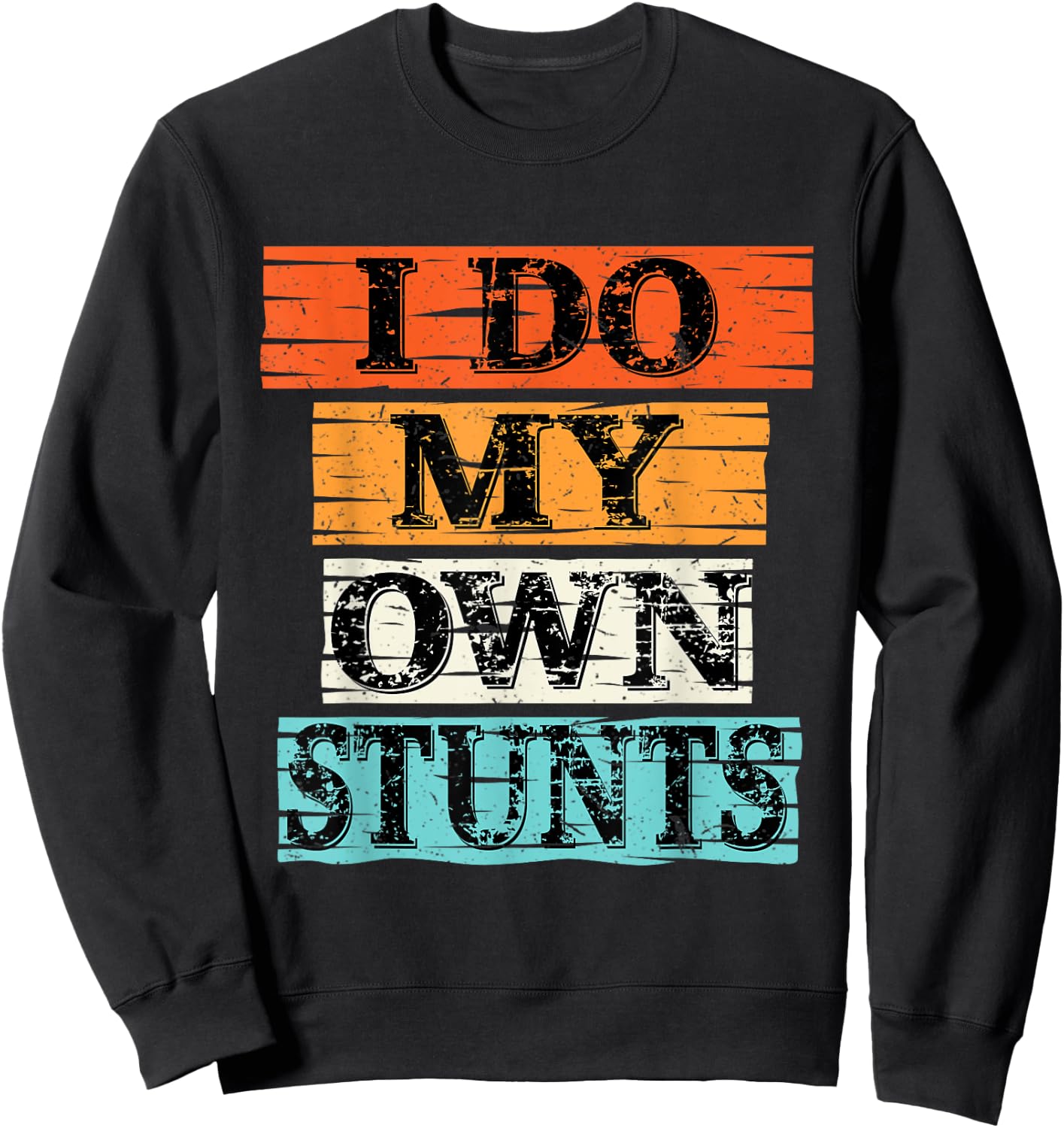 I Do My Own Stunts Broken Arm Injury Get Well Soon Gift Sweatshirt - Sweatshirt | Black