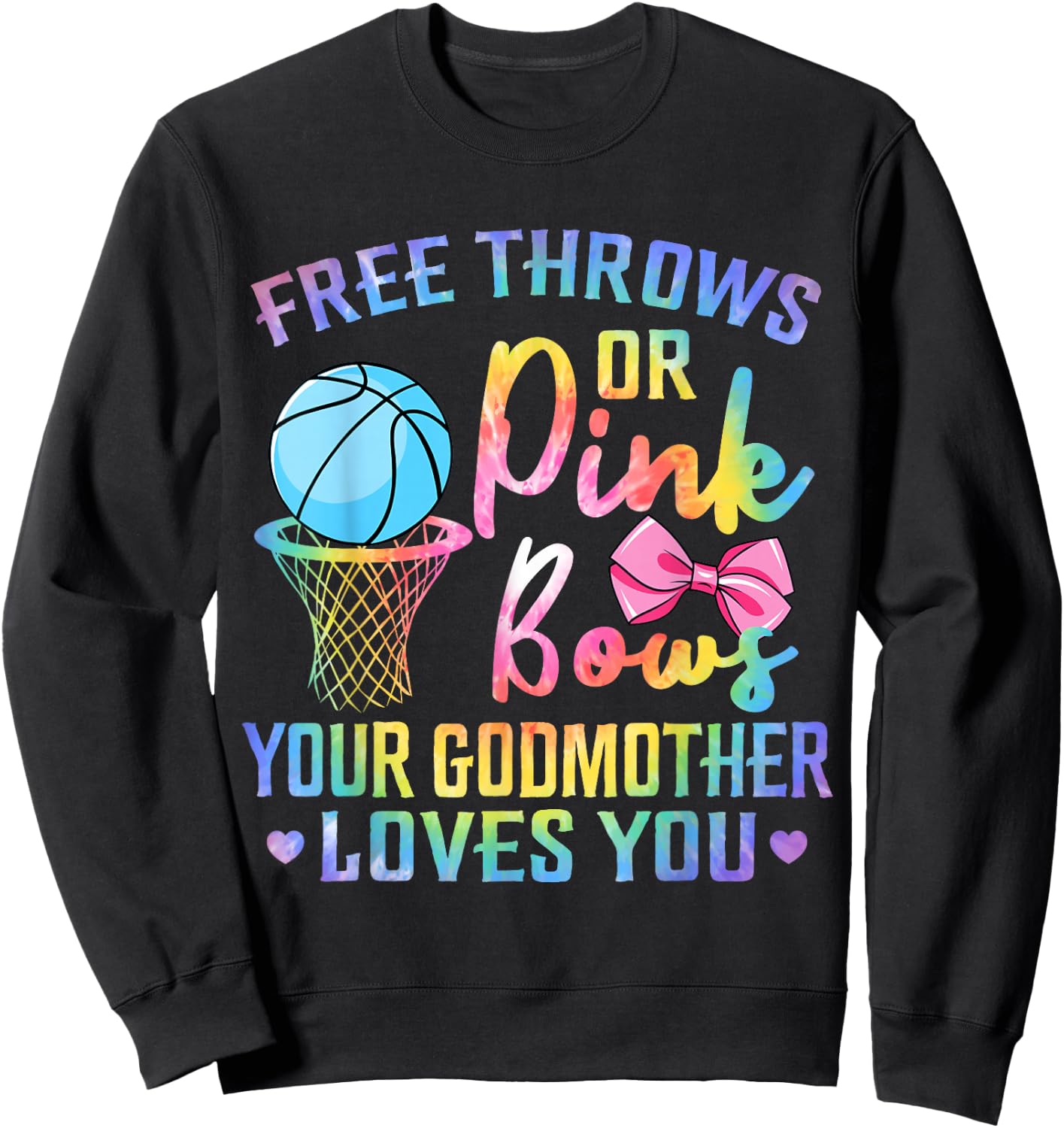 Free Throws or Pink Bows Godmother Loves You Gender Tie Dye Sweatshirt - Sweatshirt | Black
