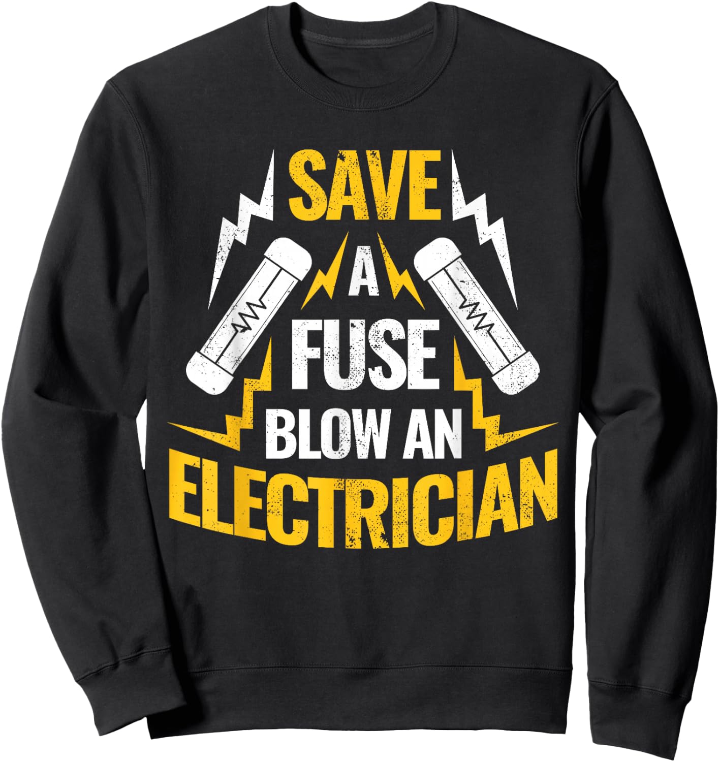 Save A Fuse Blow An Electrician Sweatshirt - Sweatshirt | Black