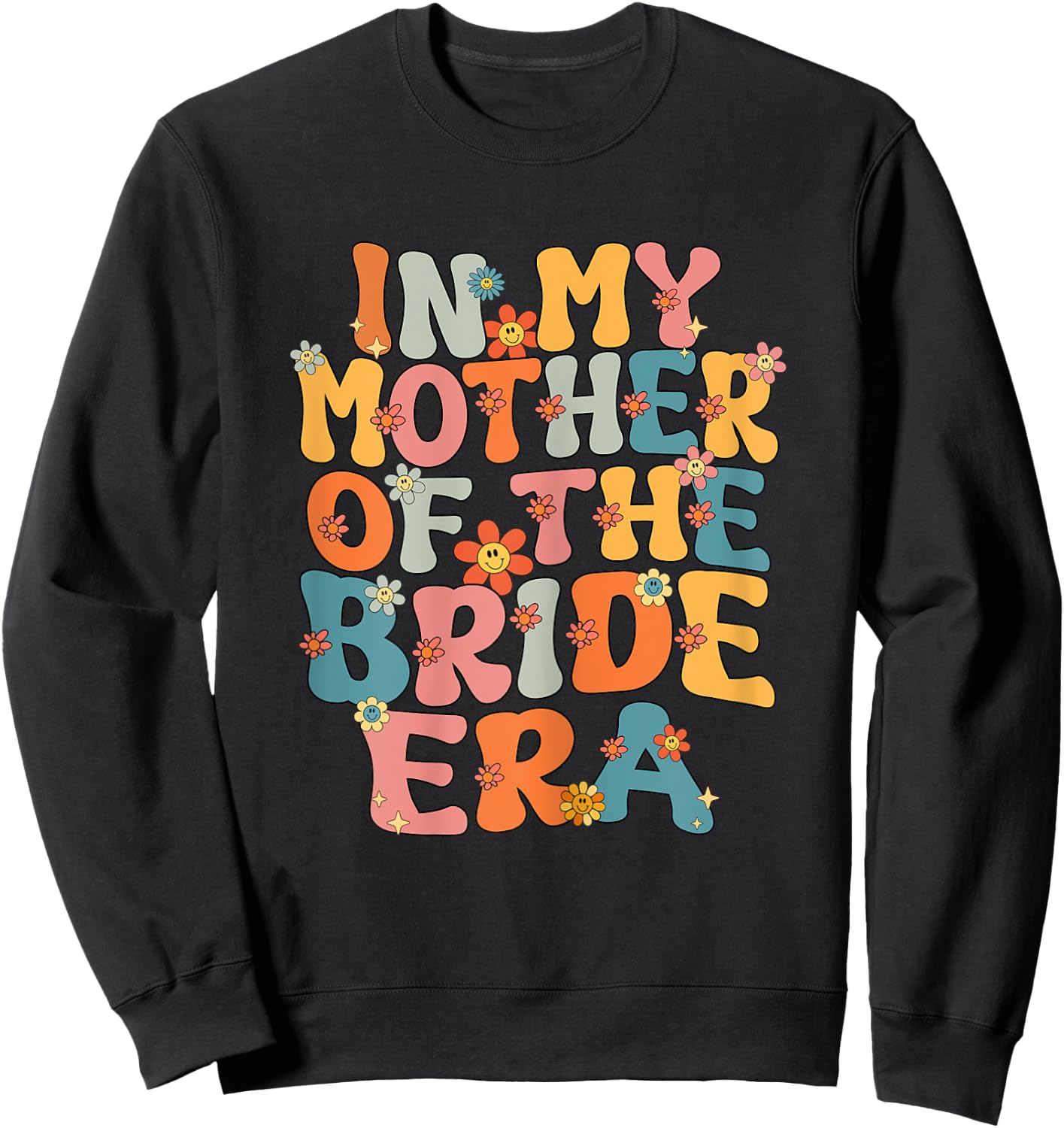 In My Mother Of The Bride Era Groovy Mother Of The Bride Sweatshirt - Sweatshirt | Black