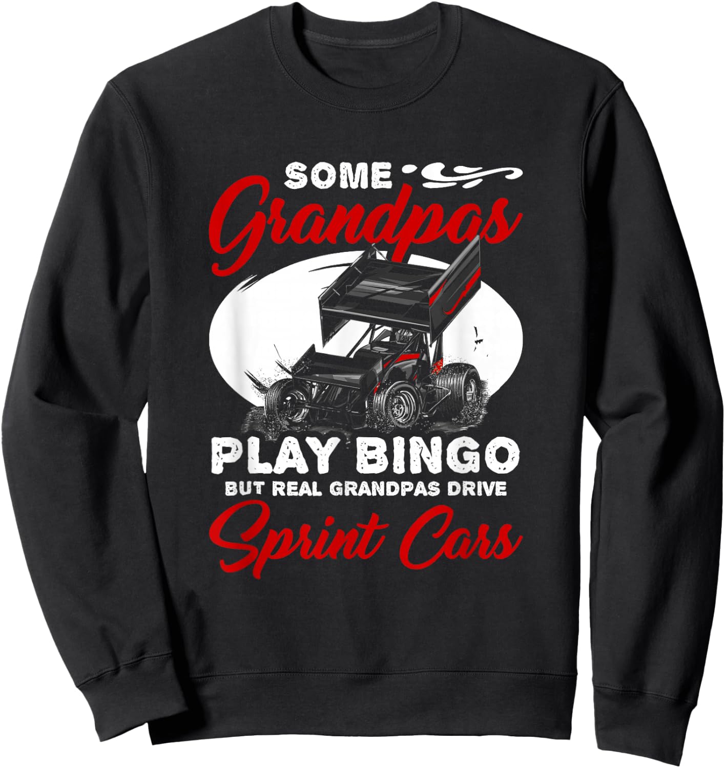 Track Racing Race Car Driver Real Grandpas Drive Sprint Car Sweatshirt - Sweatshirt | Black