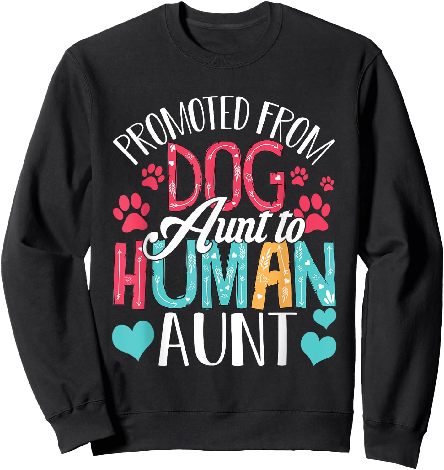 Promoted From Dog Aunt To Human Aunt Mother's Day Dog Lover Sweatshirt - Sweatshirt | Black