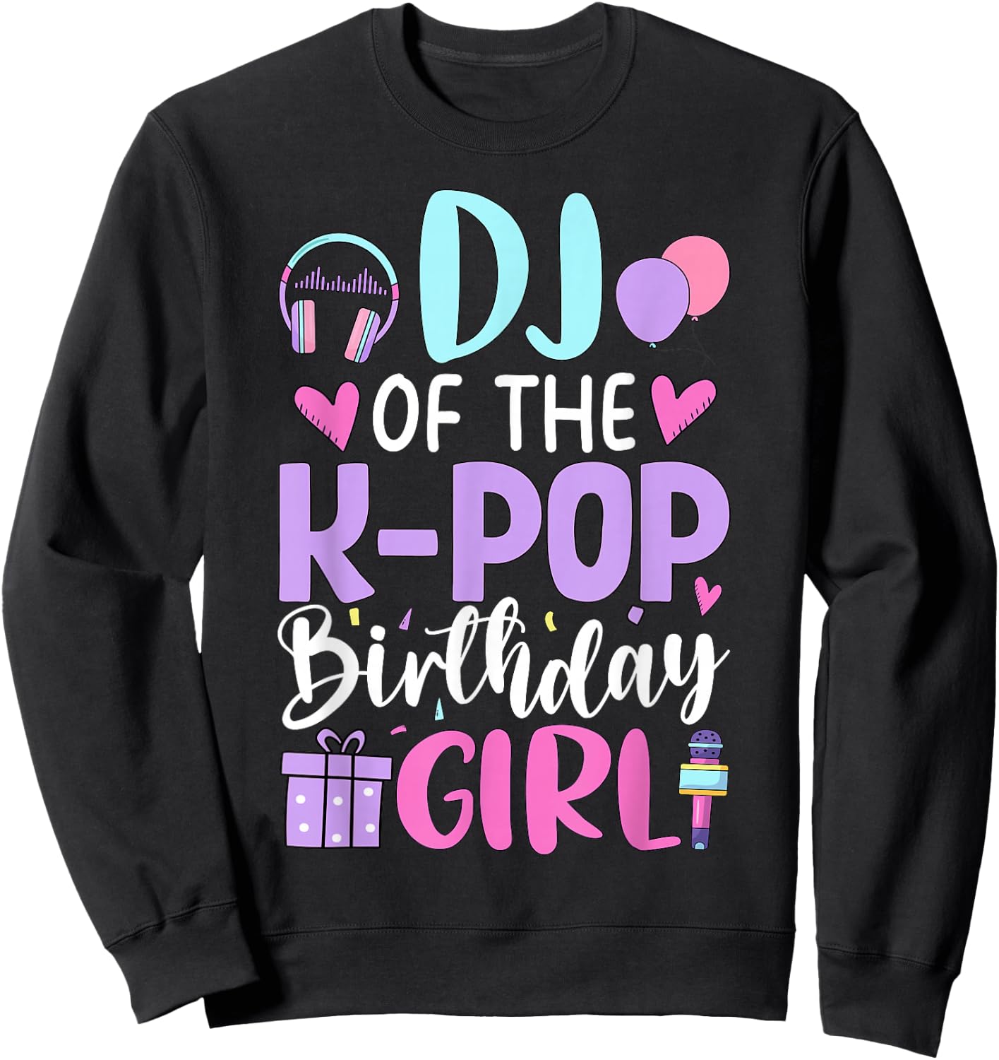 DJ of The K-Pop Birthday Girl Korean Pop Birthday Sweatshirt - Sweatshirt | Black