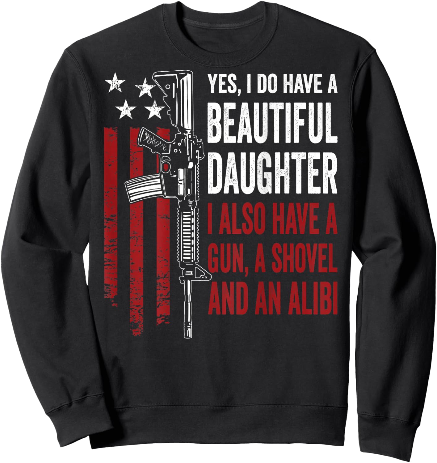 Daughter Gun Shovel Alibi - Funny Mom Dad Guns Joke -ON Back Sweatshirt - Sweatshirt | Black
