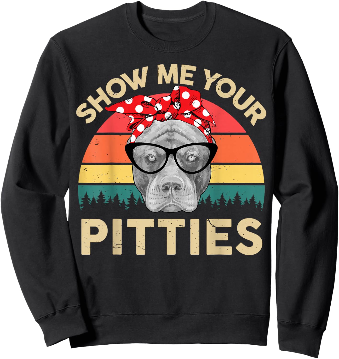 American Pitbull Show Me Your Pitties Funny Pittie Mom Sweatshirt - Sweatshirt | Black