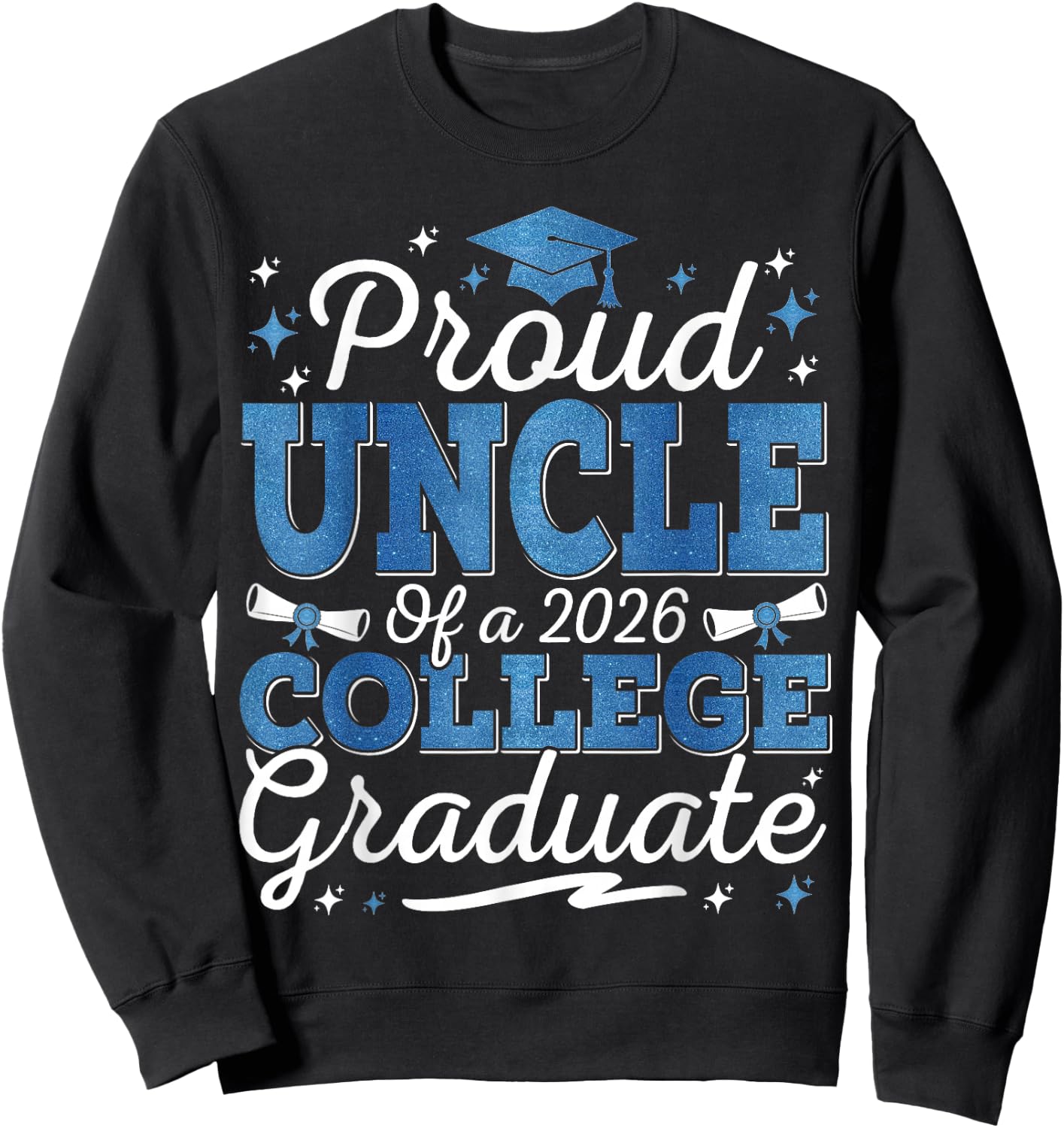 Proud Uncle of A 2026 College Graduate Graduation Sweatshirt - Sweatshirt | Black