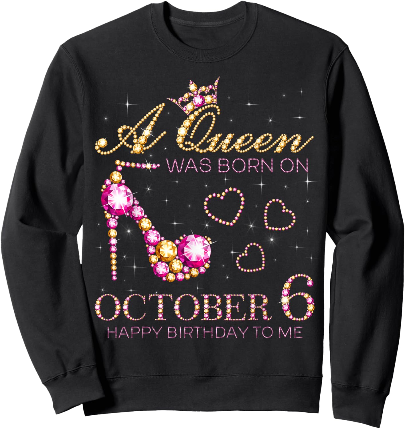 A Queen Was Born On October 6 Happy Birthday To Me Sweatshirt - Sweatshirt | Black