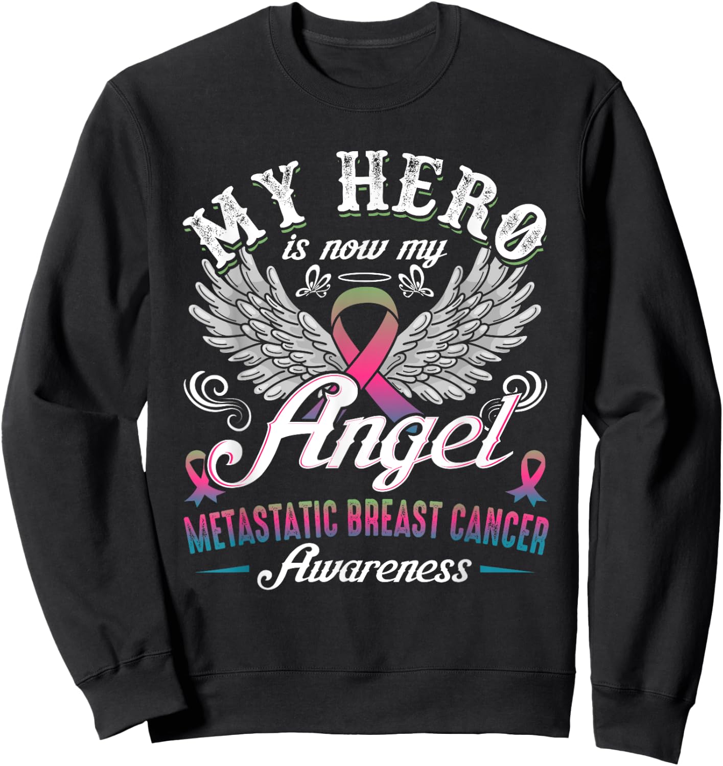 My Hero Is Now My Angel Metastatic Breast Cancer Awareness Sweatshirt - Sweatshirt | Black