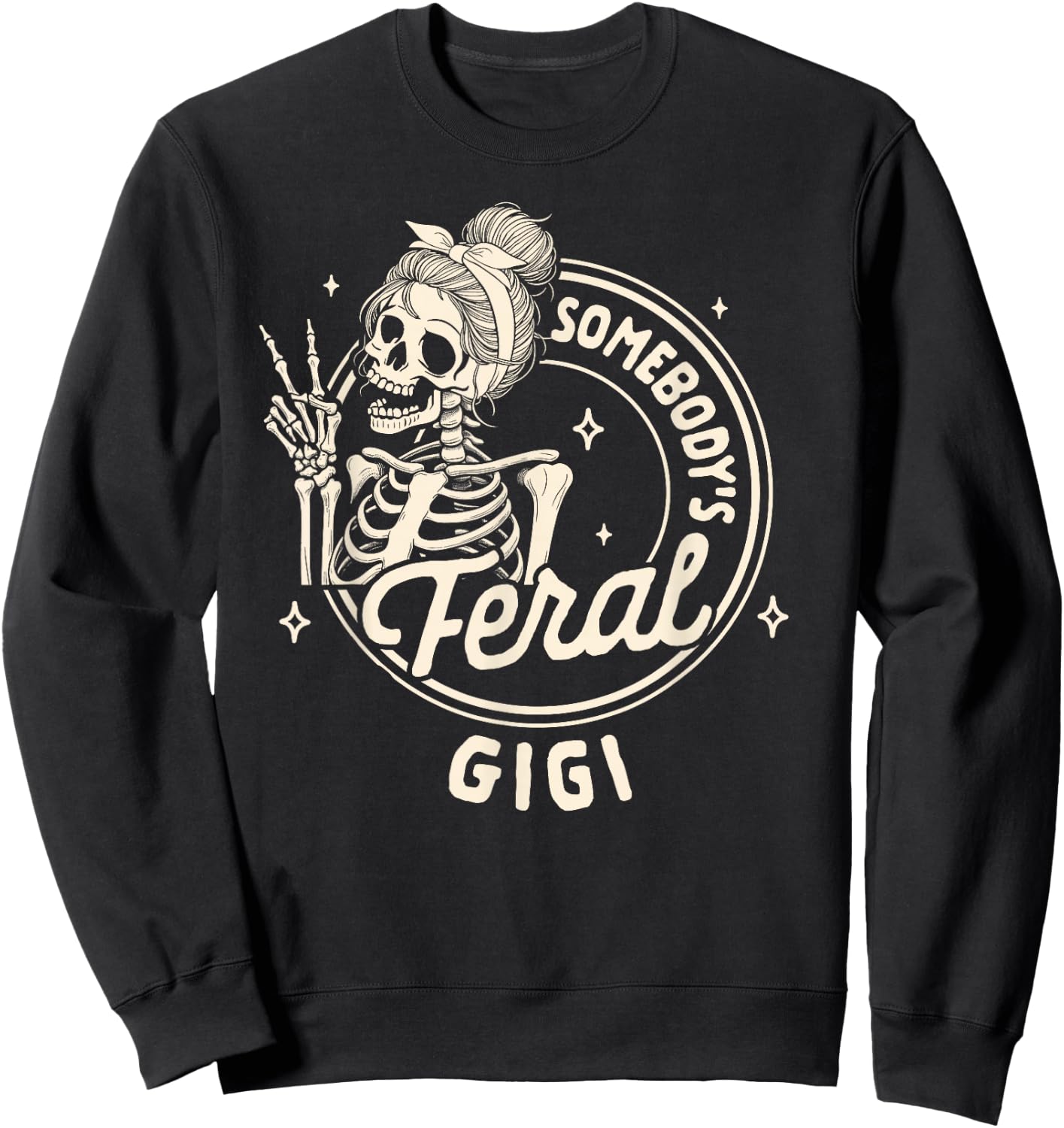 Grandma Nana Mimi Sarcasm Skeleton Somebody's Feral Gigi Sweatshirt - Sweatshirt | Black