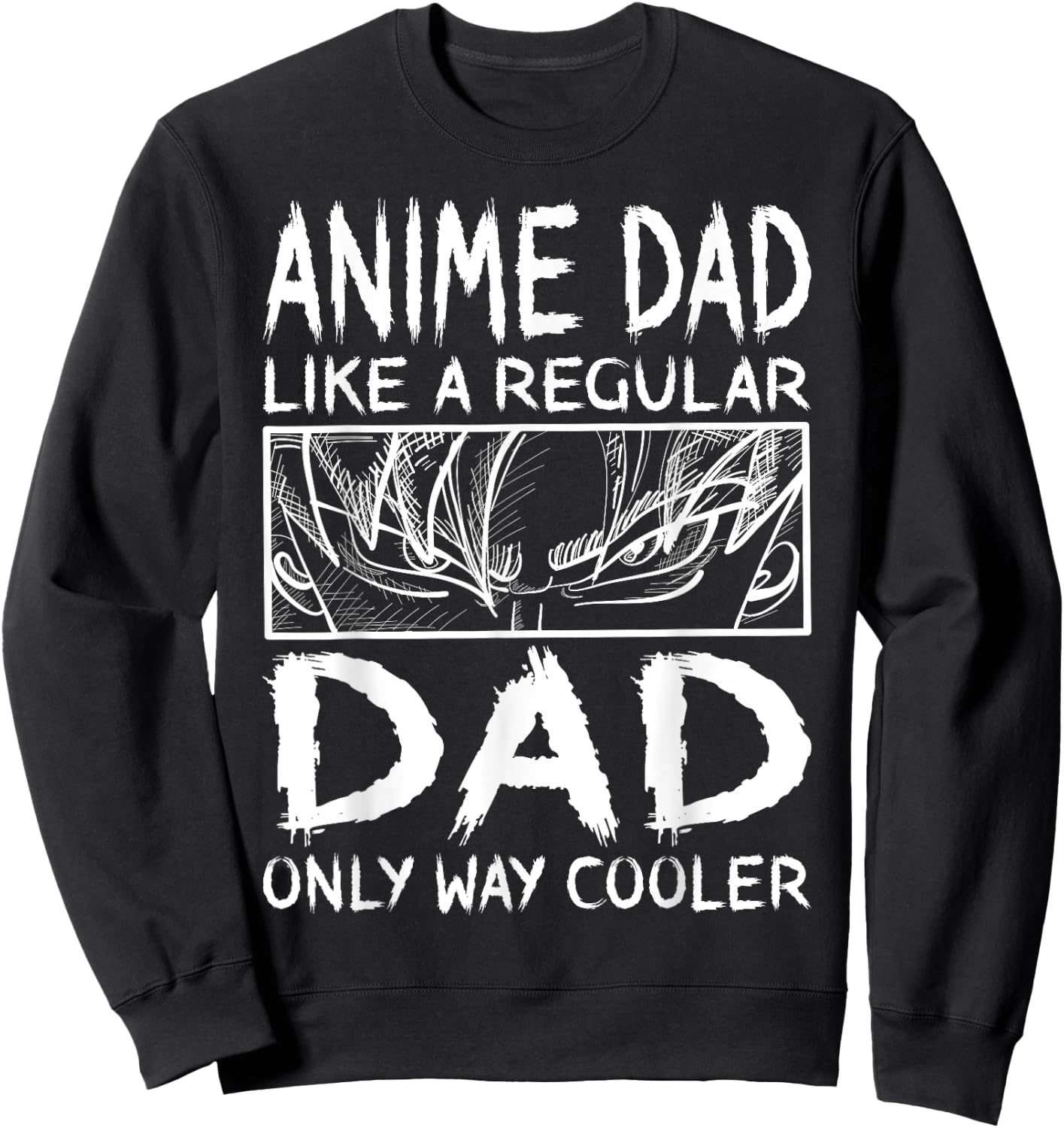 Anime Dad Like A Regular Dad Only Way Cooler Anime Sweatshirt - Sweatshirt | Black
