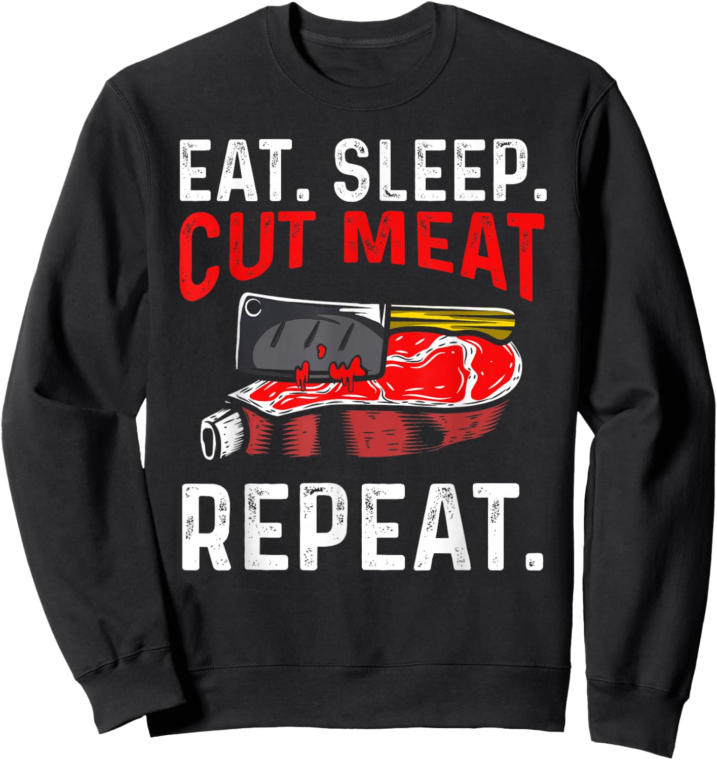 Eat Sleep Cut Meat Repeat Sweatshirt - Sweatshirt | Black