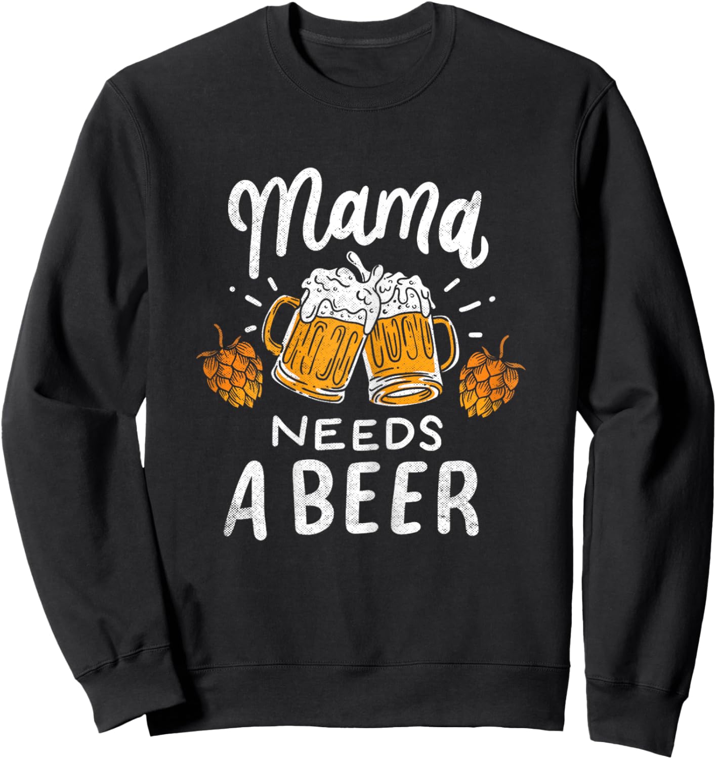 Mama Needs A Beer Alcohol Cinco De Mayo Mother's Day Sweatshirt - Sweatshirt | Black