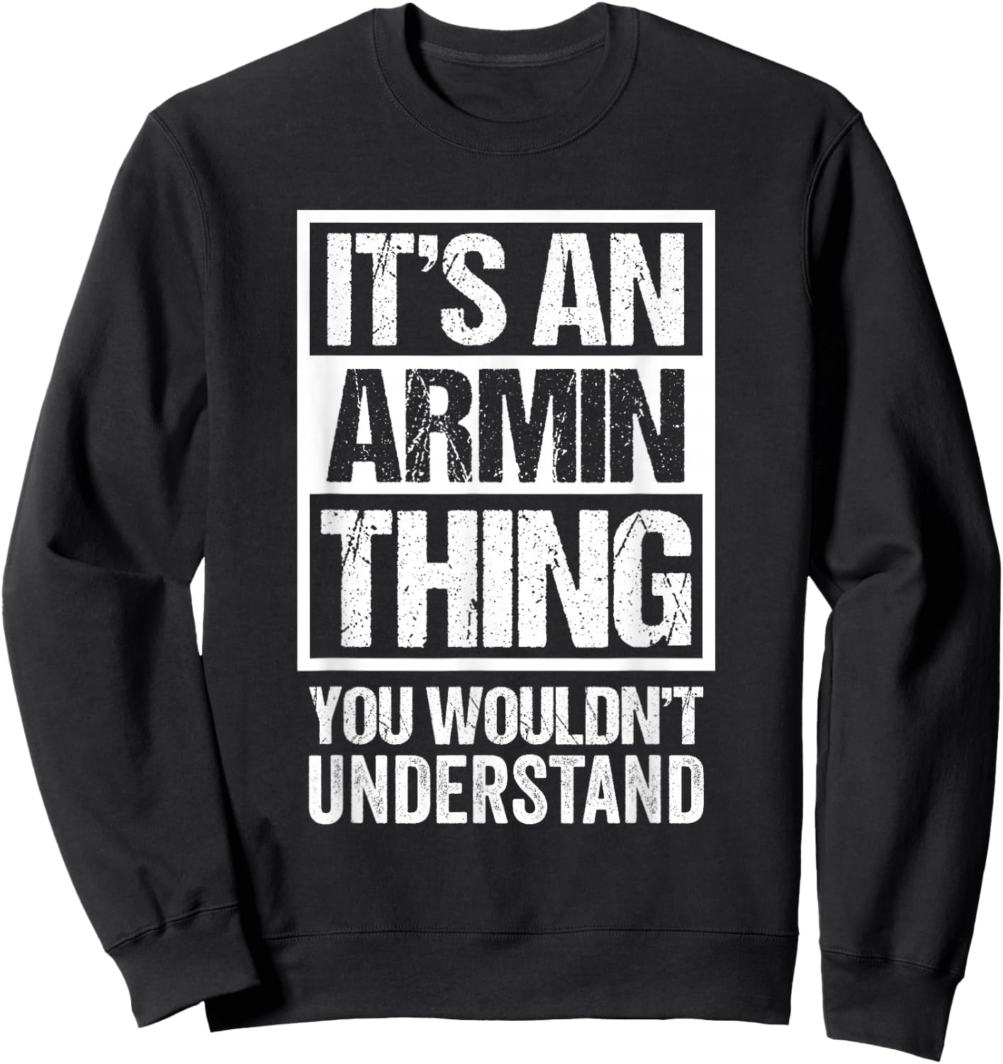 It's an Armin Thing You Wouldn't Understand Sweatshirt - Sweatshirt | Black