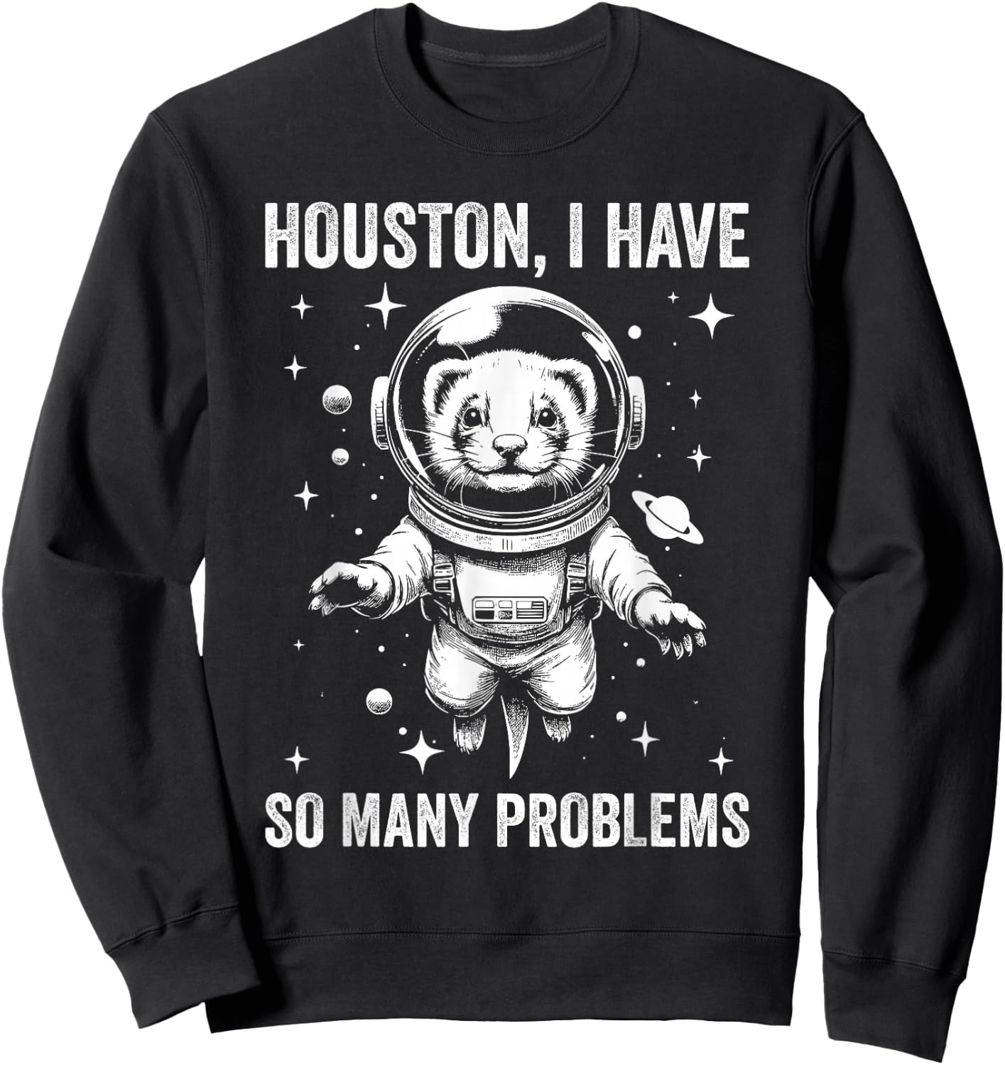 Ferret Dad Mom Space - Houston Problem Ferret Sweatshirt - Sweatshirt | Black