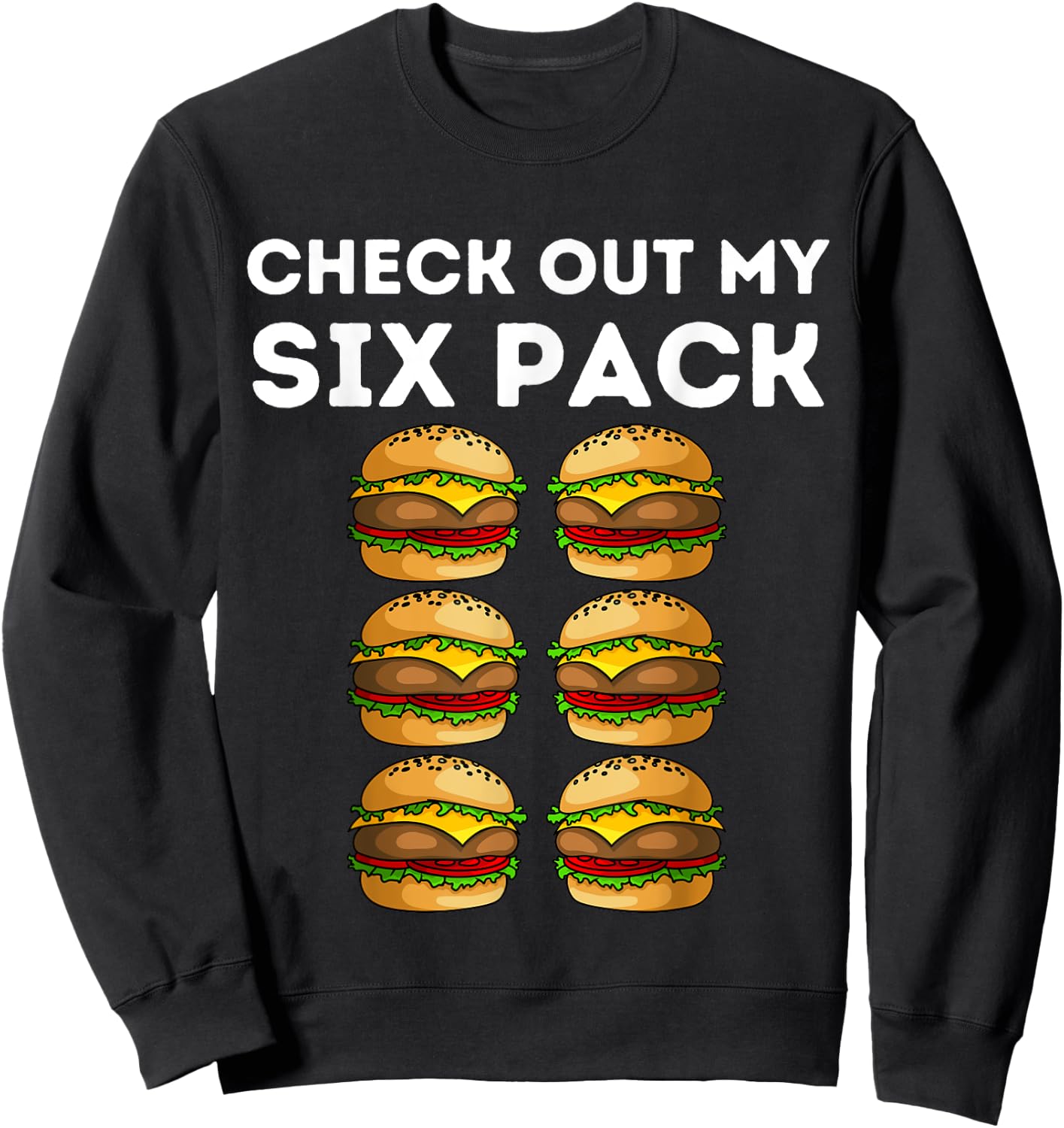 Funny Burger Abs Check Out My Six Pack Junkfood Burger Lover Sweatshirt - Sweatshirt | Black