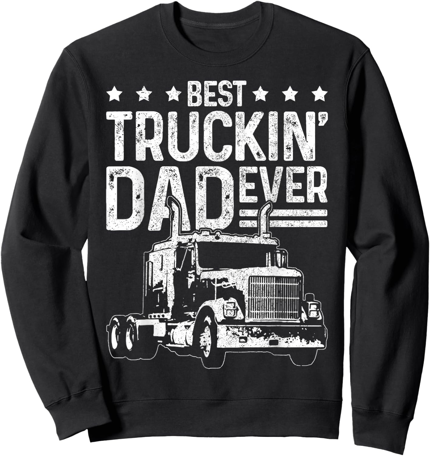 Best Truckin' Dad Ever Truck Driver Father's Day Gift Sweatshirt - Sweatshirt | Black