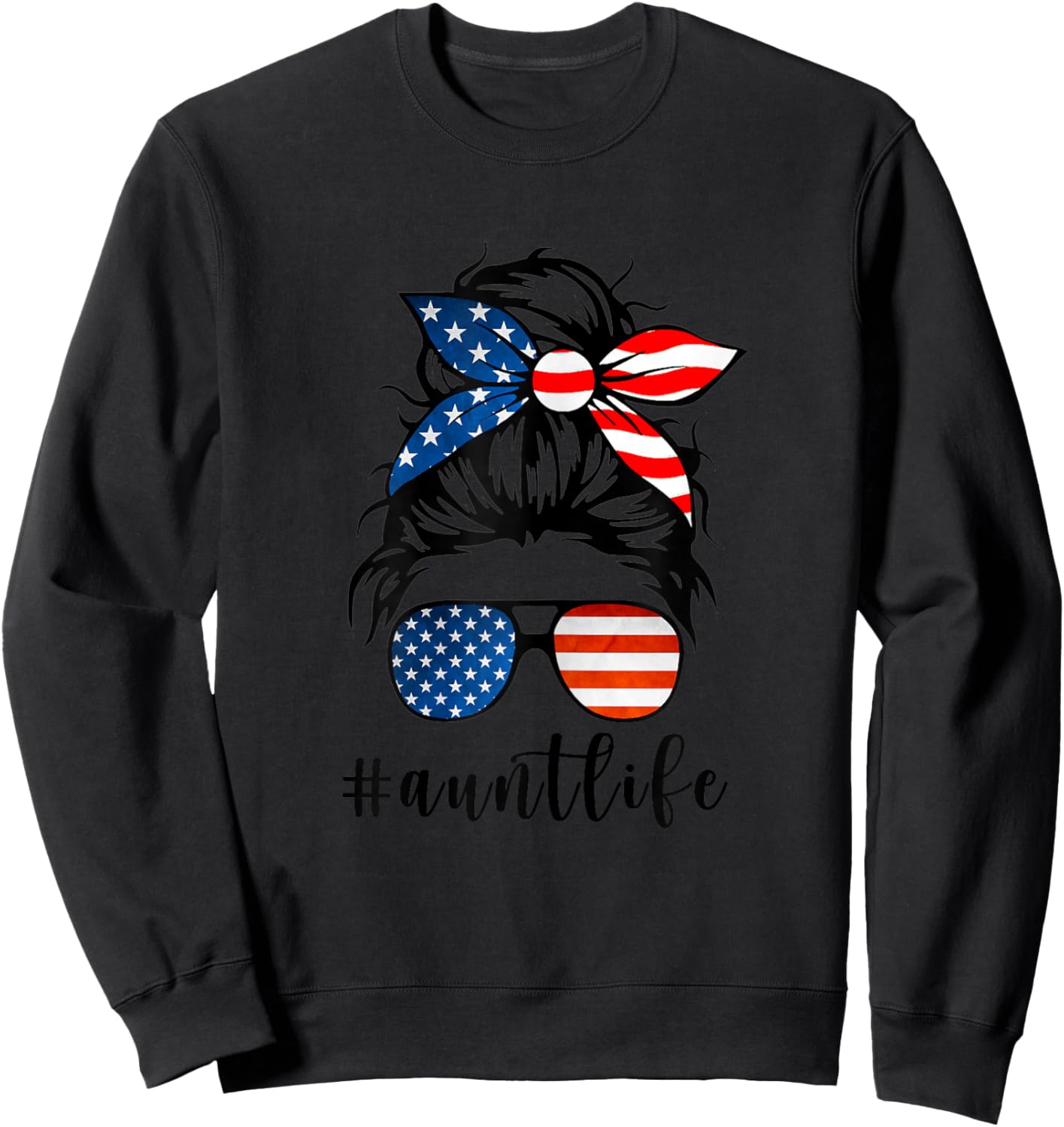 Aunt Life Messy Bun Hair Bandana Sunglasses American Flag Sweatshirt - Sweatshirt | Black