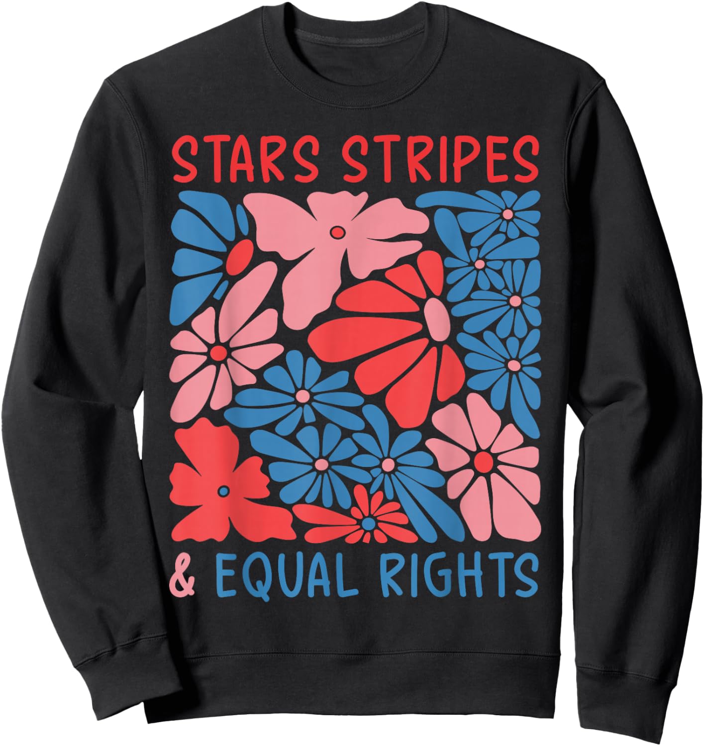 Stars Stripes and Equal Rights 4th of July Women's Rights Sweatshirt - Sweatshirt | Black