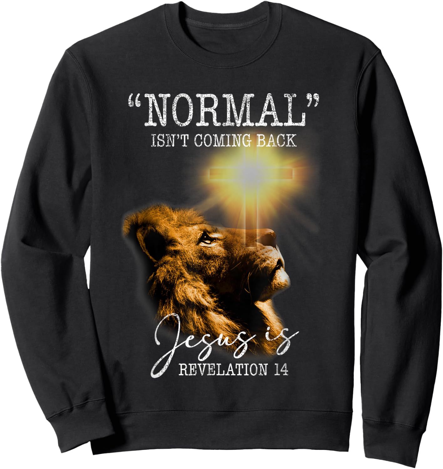 Normal Isnt Coming Back But Jesus Is Cross Christian Easter Sweatshirt - Sweatshirt | Black
