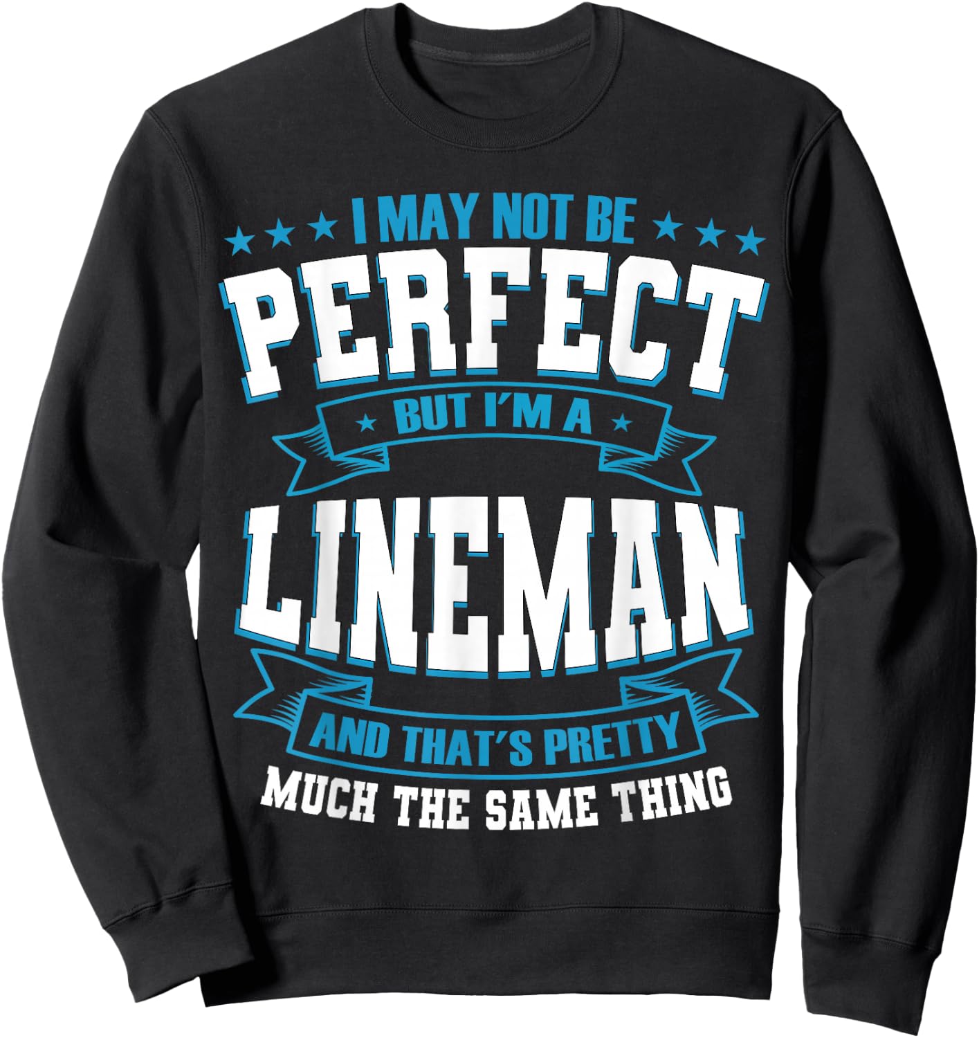 I May Not Be Perfect But I'm A Lineman Sweatshirt - Sweatshirt | Black